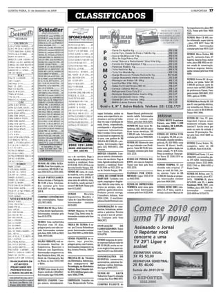 QUINTA-FEIRA, 31 de dezembro de 2009                                                                                                                                                        O REPÓRTER          17
                                                              CLASSIFICADOS
                                                                                                                                                                                        Acompanhamento, placa IRO
                                                                                                                                                                                        4725. Tratar pelo fone: 9656
                                                                                                                                                                                        5385.
                                                                                                                                                                                        VENDO: Moto CB 400, mo-
                                                                                                                                                                                        tor reformado, super inteira
                                                                                                                                                                                        , placa ICR 4677. Valor R$
                                                                                                                                                                                        2.000,00. Interessados
                                                                                                                                                                                        contatar pelo fone 9979 7529

                                                                                                                                                                                        VENDO: Micro Ônibus MB
                                                                                                                                                                                        ano 91, carroceria Caio, 27
                                                                                                                                                                                        lugares, bancos fixos, motor
                                                                                                                                                                                        novo, placa IBK 8963 em óti-
                                                                                                                                                                                        mo estado de conservação.
                                                                                                                                                                                        Aceita-se negociar. Interes-
                                                                                                                                                                                        sados contatar pelo fone 9166
                                                                                                                                                                                        9288.

                                                                                                                                                                                        VENDO: Verona 90 1.6 a ga-
                                                                                                                                                                                        solina, cor prata. Valor R$
                                                                                                                                                                                        7.000,00 aceita-se carro de
                                                                                                                                                                                        menos valor até R$ 3.500,00
                                                                                                                                                                                        de preferencia Passat. Fone
                                                                                                                                                                                        para contato 3305 0607, 3331
                                                                                                                                                                                        1885, após as 18:00h.

                                                                                                                                                                                        VENDO Moto Honda NX 150
                                                                                                                                                                                        ano 91 com partida elétrica,
                                                                                                                                                                                        cor vermelha em Ótimo es-
                                                                                                                                                                                        tado no valor de R$ 4.000,00.
                                                                                       vagas limitadas, ambos os       Basset Hound, preferencial-                                      Tratar: 9941 3066.
                                                                                       sexos, sem experiência, en-     mente cadela. Interessados       VEÍCULOS
                                                                                       sinamos o serviço p/ traba-     entrar em contato com                                            VENDE-SE Uno, 97, gas,
                                                                                                                                                       VENDO MOTO Sundown               impecável, 4 pneus novos,
                                                                                       lhar em casa c/ produção de     Nilson, pelo fone 9616.9283.
                                                                                                                                                       Future, ano 2008. 1.500          totalmente revisado. Super
                                                                                       mala direta, respondendo,
                                                                                                                       VENDE-SE duas vacas Ho-         Km rodados. R$ 4.300,00.         inteiro!!! Aceito troca por
                                                                                       envelopando e etiquetando
                                                                                                                       landesas, R$ 2.000,00 cada e    Tratar: 9631.5681                moto ou carro de entrada e
                                                                                       impressos informativos.
                                                                                                                       duas vacas mestiças, R$                                          assume 20 prestações. Tra-
                                                                                       Não é vendas. Única empre-
                                                                                                                       1.000,00 cada. Interessados     VENDE-SE SIENA 97/98             tar pelo fone: 8137-0269 ou
                                                                                       sa nacional no segmento há
                                                                                                                       contatar pelo fone 9938.9529.   1.6, completo, VE, DH, ar con-   8131-3359.
                                                                                       4 anos, com ganhos de R$
                                                                                                                                                       dicionado, chumbo metálico,
                                                                                       500,00 à R$ 2.000,00 + pro-
                                                                                                                       VENDE-SE filhotes de cães       película, PL: IGV 9995 e uma     VENDO Corsa Sedan, 96,
                                                                                       dução. Interessados ligar
                                                                                                                       da raça Labrador com Perdi-     Saveiro 88 diesel, bordô,        completo, valor de R$
                                                                                       para (55) 9929.0075, com
                                                                                                                       gueiro. Valor R$ 70,00. Inte-   motor novo, gabine dupla, em     15.000,00. Fone 8116.9736.
                                                                                       Jonatan.
                                                                                                                       ressados contatar pelo fone     ótimo estado, Pl: ICN 1255.
                                                                                       MÓVEIS USADOS. Com-             3331.2570.                      Preço a combinar. Tratar pe-     VENDO Ford Fiesta, 1.0, ano
                                                      cos e de escritório. Pago à      pra-se móveis, eletrodomés-                                     los fones 55 3336.1079 ou        1996/1997, cor vermelha, pla-
                       DIVERSOS                       vista. Agendo avaliações em      ticos e de escritório. Pago à   CUIDO DE PESSOA DO-             9158.4605.                       ca IFV-4260. Interessados
                                                      horário a combinar. Fone         vista. Agendo avaliações em     ENTE, em casa ou hospital.                                       contatar fones 3332.8866,
                      VENDE-SE UMA GELA-                                               horário a combinar. Fone:       Tratar com Ione pelo fone
                                                      8119.3106, 9121.2214 ou na                                                                       VENDO TEMPRA, 97, cor            3332.1764 ou 9964.4450 c/
                      DEIRA Frost Free duplex, na                                      8119.3106 ou 9121.2214 ou       3331.2570.
                                                      Avenida Getúlio Vargas, 450.                                                                     chumbo todo original, 2º         Paulo Costa.
                      cor marrom. R$ 250,00. Con-                                      na Av. Getúlio Vargas, 450.                                     dono, ar cond. dir hidr., tra-
                      tato 3332.5576 ou 3333.4455.    VENDE-SE cama de casal,
                                                                                                                       VIANDAS POR ENCO-               va, alarme. Valor de R$          VENDE-SE Belina, ano 75,
                                                      de madeira, nova, usada por
                                                                                       LINHA DE COSMÉTICOS             MENDAS. Ligue 3332.4718         12.000,00. Estuda-se propos-     em ótimo estado, placa ICC-
                      AULAS PARTICULARES:             uma semana R$ 100,00. E
                                                                                       MARY KAY. Cuidados com          ou 8442.9705.                   tas. Interessados contatar       3476, TEMPRA IE, placa
                      Series iniciais e Português.    uma cama de solteiro, nova,
                                                                                       a pele, maquiagem e fragrân-                                    pelo fone 9656 5385.             GPJ-8599, ano 95, e moto
                      R$ 12,00 a hora. Interessa-     de madeira, usada apenas 2
                                                                                       cias. Solicite uma visita, ou   VENDE-SE IMPRESSORA                                              Sundown WEB, 2007, com
                      dos contatar pelo fone          meses!!! R$ 50,00. Tratar pelo
                                                                                       reuna as amigas, seja a         TÉRMICA, semi nova, para        VENDO: SENIC 2001, com-          1600km, placa INX-7837. In-
                      9134.8597 ou Rua Alagoas        fone 9172.8927.
                                                                                       anfitreã e ganhe descontos.     cupom fiscal. Interessados      pleto 1.6, 2º dono, sujeito a    teressados        contatar
                      209 B.                                                           Produtos pronta entrega.        contatar pelo fone 9122.3838.   revisão inclusive Manual de      3333.4030 ou 9175.4775.
                                                      VENDO           Bicicleta
                                                                                       Consultora Juliana, fone
                      COMPRO CONSÓRCIOS               Ergométrica Mandley e
                                                                                       9954.5246. E-mail/msn:
                      não contemplados. Tratar:       Cama de Casal Box Ganzin.
                                                                                       juliana.frank@hotmail.com.
                      (55) 9971.0635.                 Interessados contatar
                                                      8413.6381.
                                                                                       SONORIZAÇÃO de casa-
                      PROCURA-SE Moça Soltei-                                          mentos, formaturas, aniver-
                      ra Para dividir Apartamento.    VENDO Maquina de Assar
                                                                                       sários e palestras. Eventos
                      Interessadas contatar pelo      Frango 72kg, Semi-nova. In-
                                                                                       em geral c/ som de primei-
                      fone 8116.9736.                 teressados contatar pelo fone
                                                                                       ra. Contatos pelo fone
                                                      9155.8110.
                                                                                       9968.3975.
                      VENDO: Uma cachorrinha
                      Pintcher com 30 dias,           TROCA OU VENDA: 6 va-
                                                                                       INSTALAÇÃO           DE
                      pelagem preta com rabo cor-     cas por 3 vacas Holandesas
                                                                                       CLIMATIZADORES. Tratar
                      tado. Interessados contatar     puras. Interessados contatar
                                                                                       com Cássio. Interessados
                      pelo fone 3305 5100 ou 9623     fone 9942 9997 ou 9938 9529.
                                                                                       9134.8730.
                      7640, 9979 5100.
                                                      VENDO FILHOTES de ca-
                                                                                       VENDO maquina de sorve-
                      SALÃO VERSATIL está se-         chorro raça pintcher,
                                                                                       te expresso Italiano valor de
                      lecionando Auxiliar de          pelagem preta, com 6 meses.
                                                                                       R$ 10.500,00, aceita-se car-
                      Cabelereira, Manicure e         Interessados comparecer na
                                                                                       ro no negócio fone para con-
                      Pedicure com Experiência.       Rua Aristeu Pereira, 1080 c/
                                                                                       tato 9141.0771 ou 3333.6359.
                      Interessadas comparecer na      Alda.
                      Rua Venâncio Aires, 169, em                                      SONORIZAÇÕES DE
                      frente da Churrascaria Boi      PRECISA-SE de Técnico
                                                                                       EVENTOS: casamentos,
                      na Brasa ou fone 3333.1443      em Eletrônica. Interessa-
                                                                                       aniversários, palestras for-
                      c/ Edite.                       dos comparecer MP
                                                                                       maturas e outros. Interessa-
                                                      Tecnologia, na Eletrônica
                                                                                       dos ligar p/ 9968.3975.
                      VENDO uma mesa de puro          Spitzer. Rua Crisanto Lei-
                      Angico medindo 2,40x80m².       te, 213, telefone para con-
                                                                                       VENDE-SE             GAITA
                      Interessados ligar 9102.8909.   tato 3332,7766.
                                                                                       Todeschini Super 6, oitavada
                                                                                       e tampa lisa. Fone 9968.3975.
                      MÓVEIS USADOS: Com-             EMPREGOS: Trabalhe em
                      pro móveis, eletrodomésti-      Casa Respondendo Cartas,
                                                                                       COMPRO FILHOTE de
 