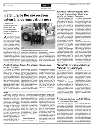 20    O REPÓRTER
                                                                                              REGIÃO
                                                                                                                                                QUINTA-FEIRA, 31 de dezembro de 2009


                                                                                           por Sandro Silvello

Bozano                                                                                                                    Bohn Gass e prefeitos pedem a Tarso
                                                                                                                          inclusão de municípios do Noroeste
Prefeitura de Bozano recebeu                                                                                              gaúcho no Pronasci Fronteiras
ontem à tarde uma patrola nova                                                                                              Uma região Noroeste mais
                                                                                                                          segura em 2010. Este foi o
                                                                                                                          desejo manifestado pelo líder
                                                                                                                                                              “O Pronasci Fronteira pode
                                                                                                                                                            garantir condições materiais
                                                                                                                                                            mais adequadas para que nos-
                                                                                                                          da bancada do PT, deputado        sas polícias enfrentem estes
A prefeitura de                                                                                                           Elvino Bohn Gass, no encontro     crimes. O ministro Tarso, pro-
Bozano recebeu uma                                                                                                        do dia 23 com o ministro da       fundo conhecedor que é tanto
                                                                                                                          Justiça, Tarso Genro, na sede     da questão da segurança como
patrola nova, que                                                                                                         da Polícia Federal em Porto       das características regionais
foi incorporada ao                                                                                                        Alegre. Bohn Gass capitaneou      do nosso Estado, mostrou-se
                                                                                                                          uma comitiva de prefeitos da      muito sensível e já designou
parque de máquinas da                                                                                                     Fronteira Noroeste que foram      o gaúcho Juarez Pinheiro,
administração                                                                                                             pedir ao ministro a inclusão      coordenador geral do Depar-
                                                                                                                          dos municípios de Alecrim,        tamento de Modernização e


A
       prefeitura de Bozano                                                                                               Porto Mauá, Porto Lucena,         Administração da Justiça do
       re c e b e u n a s e m a n a                                                                                       Porto Vera Cruz, Doutor Mau-      ministério, para viabilizar o pe-
       passada uma patrola                                                                                                rício Cardoso, Novo Macha-        dido dos prefeitos”, informou
nova, num investimento de R$                                                                                              do, Horizontina, Tucunduva,       Bohn Gass.
451.500,00. Segundo o prefeito                                                                                            Tuparendi e Santo Cristo no         O deputado também mos-
Gederson Mori, a aquisição foi                                                                                            Programa Nacional de Segu-        trou-se entusiasmado com a
possível através de financia-                                                                                             rança Pública Com Cidadania       intenção manifestada pelo mi-
mento. Juntamente foi com-                                                                                                (Pronasci), na modalidade         nistro de, nos próximos meses,
prado um caminhão, que já                                                                                                 Pronasci/Fronteiras.              ampliar o efetivo da unidade da
havia chegado ao município.                                                                                                 Em todos estes municípios       Polícia Federal em Santo Ânge-
O financiamento total para            Prefeitura de Bozano adquiriu uma patrola nova com recursos do Pró Vias             localizados às margens do Rio     lo o que, segundo ele, reforça
a compra da patrola e do                                                                                                  Uruguai ou a menos de 40 qui-     o combate aos crimes naquela
caminhão foi de R$ 550 mil. A         Bozano. Isto porque foi con-                    maquinários e o fechamento          lômetros da Argentina, crimes     região. “A ideia é que se possa
prefeitura bozanense investiu         quistado um investimento                        das contas em dia.                  típicos de regiões fronteiriças   organizar um serviço integrado
contrapartida de R$ 46.300,00.        importante para o município                       Por outro lado, Mori frisou       como o tráfico de drogas e de     entre os órgãos de segurança
  Gederson Mori frisa que no          na área empresarial, além do                    que neste ano a prefeitura de       pessoas, o roubo de gado e de     destes municípios. Para tanto,
caminhão ainda precisa ser            anúncio do calçamento de seis                   Bozano conseguiu colocar em         cargas e as mais diversas for-    deve haver uma elaboração
colocada a caçamba. Salientou         quilômetros da estrada entre                    prática 70% do plano de go-         mas de contrabando, exigem        conjunta dos projetos. Isto
que o ano fecha com chave             a sede de Bozano até Santa                      verno estipulado para todos         melhor aparelhamento dos          torna o trabalho mais eficiente
de ouro para a prefeitura de          Lúcia, também aquisição de                      os quatro anos.                     órgãos policiais.                 e mais eficaz”, disse o ministro.

Presidente diz que Bozano tem uma das câmaras mais                                                                        Presidente da Amuplam avalia
enxutas do estado                                                                                                         trabalho da Associação
   A Presidenta da Câmara de          aumento salarial do Conselho                    vai terminar o exercício com cer-
Vereadores de Bozano, Liane           Tutelar; R$ 2.000,00 destinado                  ca de 250 processos debatidos,        O presidente da Associação      com doação de retroescava-
Fátima Buzetto, considera o           a aquisição de um computa-                      entre projetos, requerimentos       dos Municípios do Planalto        deiras para grande parte dos
Legislativo local um dos mais         dor para cedência a Brigada                     e outros. O presidente confir-      Médio e prefeito de Jóia, Jânio   municípios e no que se refere
enxutos do Rio Grande do Sul          Militar; R$ 3.000,00 destinado                  mou ainda que ocorreu a última      Andreatta, avalia que através     aos problemas econômicos as
em termos de gastos, pois de-         a incentivo a 2°Femmob (Feira                   sessão houve a aprovação do         do trabalho em conjunto a         prefeituras brasileiras conse-
volveu ao Executivo cerca de          Municipal e Mostra Cultural                     Projeto de lei n° 518, de 15 de     Amuplam conseguiu superar         guiram mobilizar o Governo
20% dos valores destinados a          de Bozano); R$ 5.000,00 desti-                  dezembro de 2009, que “autoriza     todos os obstáculos enfrenta-     Federal que liberou verbas ex-
casa. Dos valores devolvidos,         nado à instalação de Câmaras                    o Poder Executivo Firmar Con-       dos neste ano.                    tras para equiparar os repas-
cerca de R$ 80 mil foram re-          de Vigilância no Município;                     trato de Locação com a Sr. Ari         Andreatta frisa que 2009       ses do Fundo de Participação
passados ao Executivo com a           R$ 38.000,00 destinado para                     Schwancke e dá outras Providên-     começou com o problema            dos Municípios neste ano, no
finalidade pré definida, ou seja:     futura aquisição dos aparelhos                  cias”. Imóvel esse onde está        de estiagem, também teve os       mesmo patamar de 2008.
R$ 30.000,00 destinado a Con-         da Academia Municipal.                          localizado a Prefeitura Municipal   reflexos da crise financeira         Jânio Andreatta ainda falou
strução da Academia Munici-              A Presidente enfatizou ainda                 (Aprovado por unanimidade).         mundial e termina com novos       do projeto de instalação de
pal; R$ 2.000,00 destinado ao         dizendo que neste ano a Câmara                                                      problemas em função das chu-      um aterro sanitário regional,
                                                                                                                          vas e temporais.                  que está em andamento, e a
                                                                                                                            No entanto, ele ressalta que    implantação do Programa de
Ajuricaba                                                                                                                 em relação à estiagem houve       Urgência e Emergência Samu/
                                                                                                                          movimento que vai culminar        Salvar.
Ajuricaba receberá unidade básica de saúde com apoio de Busato
  Os moradores de Ajuri-              mos a nossa equipe técnica                      ação destes postos está con-        Ajuricaba
caba ganharam um pre-                 à disposição dos municípios                     templada no Plano Nacional
sente de natal. Foi anun-             para auxiliar na confecção                      de Implantação de Unidades          Prefeitura de Ajuricaba recebe R$ 500 mil
ciado,, que o município
receberá uma das unidades
                                      dos projetos”, explica Bu-
                                      sato. Ele ressalta a restrição
                                                                                      Básicas de Saúde, que prevê
                                                                                      investimento total de R$ 330
                                                                                                                          em emendas parlamentares
básicas de saúde (UBS)                orçamentária dos pequenos                       milhões até o ano que vem.            O município de Ajuricaba vai    federal, já falecido, Adão Pret-
liberadas pelo Ministério             municípios. “Por isso, tenho                      Pesquisa feita por uma            receber em torno de R$ 500 mil    to, sendo destinados a cons-
da Saúde. A UBS, orçada               certeza que essa verba vai                      universidade do Rio de Ja-          para aplicação em projetos em     trução de uma ponte. Também
em R$ 200 mil, foi obtida             ajudar muito”O valor des-                       neiro em 4.986 municípios,          2010. O prefeito Orlando Koller   deverá construir uma rótula no
com apoio do deputado                 tinado será usado na con-                       divulgada pelo ministério,          disse que do total, R$ 100 mil    entroncamento de cinco ruas
federal Luiz Carlos Busato            strução da estrutura física                                                         serão repassados para a com-      do município. Outros R$ 166
                                                                                      mostra que a redução da taxa
(PTB-RS). As unidades são             – equipamentos e mobília                                                            pra de equipamentos, a partir     mil serão aplicados na cons-
                                                                                      de mortalidade infantil é mais
preparadas para receber               ficarão por conta do mu-                                                            de emenda pessoal do senador      trução de passeios na RS 514,
                                                                                      acentuada onde o programa           Sérgio Zambiazzi(PTB). Uma        ligando a sede do município
as equipes de Saúde da                nicípio.                                        Saúde da Família atua. De
Família, que dão assistên-                                                                                                nova unidade básica de saúde,     até a Unipeixe. Uma verba de
                                                                                      acordo com o levantamento,          no valor de R$ 200 mil, vai ser   R$ 150 mil, de autoria do depu-
cia básica à população. A                Unidades básicas de saúde                    foram evitadas 5,4 mortes em        instalada no município. Mais      tado Darcísio Perondi(PMDB)
construção deve iniciar até                                                           cada mil crianças com menos         R$ 100 mil estão empenhados a     vai ser empenhada para utili-
meados de 2010.“Coloca-                 Segundo o ministério, a cri-                  de um ano.                          partir de emenda do deputado      zação de asfaltamento de ruas.
 