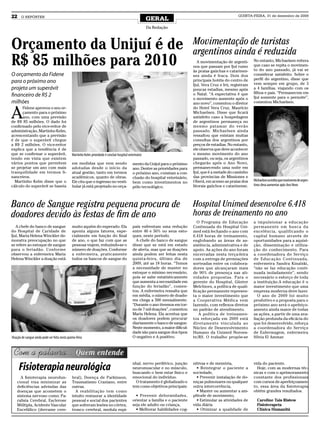 22     O REPÓRTER
                                                                                                            GERAL
                                                                                                                                                             QUINTA-FEIRA, 31 de dezembro de 2009


                                                                                                            Da Redação




Orçamento da Unijuí é de                                                                                                           Movimentação de turistas
                                                                                                                                   argentinos ainda é reduzida
R$ 85 milhões para 2010                                                                                                               A movimentação de argenti-
                                                                                                                                   nos que passam por Ijuí rumo
                                                                                                                                   às praias gaúchas e catarinen-
                                                                                                                                                                      No entanto, Michaelsen reitera
                                                                                                                                                                      que caso se repita o movimen-
                                                                                                                                                                      to do ano passado, já vai se
O orçamento da Fidene                                                                                                              ses ainda é fraca. Dois dos        considerar satisfeito. Sobre o
                                                                                                                                   principais hotéis do centro de     perfil do argentino, disse que
para o próximo ano                                                                                                                                                    vem sempre em grupo, de 3
                                                                                                                                   Ijuí, Vera Cruz e Irú, registram
projeta um superávit                                                                                                               poucas estadias, mesmo após        a 4 famílias, viajando com os
                                                                                                                                   o Natal. “A expectativa é que      filhos e pais. “Permanecem em
financeiro de R$ 2                                                                                                                                                    Ijuí somente para o pernoite”,
                                                                                                                                   o movimento aumente após o
milhões                                                                                                                            ano novo”, comentou o diretor      comentou Michaelsen.


A
      Fidene aprovou o seu or-                                                                                                     do Hotel Vera Cruz, Maurício
      çamento para o próximo                                                                                                       Michaelsen. Disse que ficará
      ano, com uma previsão                                                                                                        satisfeito caso a hospedagem
de R$ 85 milhões. O dado foi                                                                                                       de argentinos permaneça no
confirmado pelo vice-reitor de                                                                                                     mesmo patamar do verão
administração, Martinho Kelm,                                                                                                      passado. Michaelsen ainda
acrescentando que a previsão                                                                                                       ressaltou que existam muitas
é de que o superávit chegue                                                                                                        consultas dos argentinos por
a R$ 2 milhões. O vice-reitor                                                                                                      preços de estadias. No entanto,
explica que a tendência é de                                                                                                       ele observa que deve acontecer
que se confirmar o superávit,                   Martinho Kelm: prioridade é concluir hospital veterinário                          o mesmo movimento do ano
tendo em vista que existem                                                                                                         passado, ou seja, os argentinos
vários pontos que permitem                      em medidas que vem sendo                         mento da Unijuí para o próximo    chegarão após o Ano Novo,
se projetar um ano com mais                     adotadas desde o início da                       ano. Dentre as prioridades para   permanecendo uma noite em
tranquilidade em termos fi-                     atual gestão, tanto em termos                    o próximo ano, constam a con-     Ijuí, que é a metade do caminho
nanceiros.                                      acadêmicos, quanto de obras.                     clusão do hospital veterinário,   das provincias de Missiones e
  Martinho Kelm disse que o                     Ele cita que o ingresso no vesti-                                                  Oberá, em acesso as praias dos     Michaelsen acredita que movimento de argen-
                                                                                                 bem como investimentos no
cálculo do superávit se baseia                  bular já está projetado no orça-                                                   litorais gaúchos e catarinense.    tinos deva aumentar após Ano Novo
                                                                                                 pólo tecnológico.



Banco de Sangue registra pequena procura de                                                                                        Hospital Unimed desenvolve 6.418
doadores devido às festas de fim de ano                                                                                            horas de treinamento no ano
                                                                                                                                      O Programa de Educação          a impulsionar a educação
   A chefe do banco de sangue                   muito aquém do esperado. Ela                     país enfrentam uma redução        Continuada do Hospital Uni-        permanente em busca da
do Hospital de Caridade de                      aponta alguns fatores, espe-                     entre 40 e 50% no seus esto-      med está fechando o ano com        excelência, qualificando o
Ijuí, Maria Helena Winckler de-                 cialmente em função do final                     ques, neste período.              6.418 horas de treinamento,        capital humano através de
monstra preocupação no que                      de ano, o que faz com que as                       A chefe do banco de sangue      englobando as áreas de as-         oportunidades para a aquisi-
se refere ao estoque de sangue                  pessoas viajem, reduzindo-se o                   disse que se está em estado       sistência, administrativa e de     ção, disseminação e utiliza-
para o feriadão. Conforme                       número de doações. Conforme                      de alerta, mas que as doações     apoio. As ações do ano foram       ção do conhecimento. Para
observou a enfermeira Maria                     a enfermeira, praticamente                       ainda podem ser feitas nesta      encerradas nesta terça-feira       a coordenadora do Serviço
Helena Winckler a doação está                   todos os bancos de sangue do                     quinta-feira, último dia de       com a entrega de premiações        de Educação Continuada,
                                                                                                 2009, até as 18 horas. “Temos     sorteadas entre os colabora-       enfermeira Sandra Kinalski,
                                                                                                 a necessidade de manter no        dores que alcançaram mais          “não se faz educação conti-
                                                                                                 estoque o mínimo necessário,      de 90% de presença nas ati-        nuada isoladamente”, sendo
                                                                                                 pois se sabe estatisticamente     vidades propostas. Para o          necessário o esforço de toda
                                                                                                 que aumenta a necessidade em      gerente do Hospital, Günter        a instituição.A educação é o
                                                                                                 função do feriadão”, comen-       Melchiors, a política de quali-    maior investimento que uma
                                                                                                 tou. A enfermeira ressalta que    ficação permanente represen-       empresa moderna deve fazer.
                                                                                                 em média, o número de doado-      ta o maior investimento que           O ano de 2009 foi muito
                                                                                                 res chega a 500 mensalmente.      a Cooperativa Médica vem           produtivo e a proposta para o
                                                                                                 “Durante o ano tivemos em tor-    fazendo, com reflexos diretos      próximo ano será o apefeiço-
                                                                                                 no de 7 mil doações”, comentou    no padrão de atendimento.          amento ainda maior de todas
                                                                                                 Maria Helena. Ela acentua que         A política de treinamen-       as ações, a partir de uma ava-
                                                                                                 os doadores podem procurar        tos reforçada em 2009 está         liação profunda da eficácia do
                                                                                                 diariamente o banco de sangue.    diretamente vinculada ao           que foi desenvolvido, reforça
                                                                                                 Neste momento, a maior dificul-   Núcleo de Desenvolvimento          a coordenadora do Serviço
                                                                                                 dade são para sangue dos tipos    Humano da Unimed Noroes-           de Enfermagem, enfermeira
Doação de sangue ainda pode ser feita nesta quinta-feira                                         O negativo e A positivo.          te/RS. O trabalho propõe-se        Sílvia El Ammar.




     Fisioterapia neurológica                                                                    nhal, nervo periférico, junção
                                                                                                 neuromuscular e no músculo,
                                                                                                 buscando o bem estar físico e
                                                                                                                                   nitivas e de memória,
                                                                                                                                     • Reintegrar o paciente a
                                                                                                                                   sociedade,
                                                                                                                                                                      vida do paciente.
                                                                                                                                                                        Hoje, com as modernas téc-
                                                                                                                                                                      nicas e com o aprimoramento
      A fisioterapia neurofun-                  bral), Doença de Parkinson,                      emocional do indivíduo.             • Prevenir instalação de do-     constante dos profissionais
    cional visa minimizar as                    Traumatismo Craniano, entre                        O tratamento é globalizado e    enças pulmonares ou qualquer       com cursos de aperfeiçoamen-
    deficiências advindas das                   outras.                                          tem como objetivos principais:    outra intercorrência,              to, essa área da fisioterapia
    doenças que acometem o                        A reabilitação tem como                                                            • Manter ou aumentar a am-       obtém grandes resultados.
    sistema nervoso como: Pa-                   intuito restaurar a identidade                     • Prevenir deformidades,        plitude de movimento,
    ralisia Cerebral, Esclerose                 pessoal e social dos pacientes                   orientar a família e o paciente     • Estimular as atividades de       Caroline Tais Ristow
    Múltipla, Acidente Vascular                 que sofreram lesões no córtex,                   seja ele adulto ou criança,       vida diária                          Fisioterapeta
    Encefálico (derrame cere-                   tronco cerebral, medula espi-                      • Melhorar habilidades cog-       • Otimizar a qualidade de          Clínica Humanitá
 