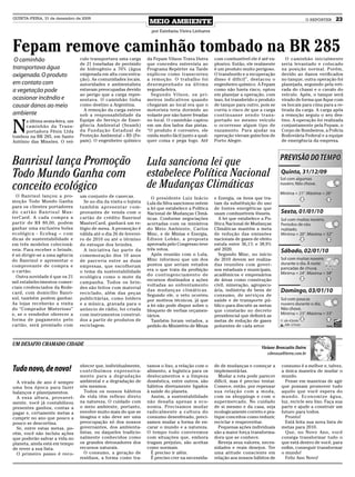 QUINTA-FEIRA, 31 de dezembro de 2009
                                                                    MEIO AMBIENTE                                                                   O REPÓRTER    23
                                                                     por Estefania Vieira Linhares



Fepam remove caminhão tombado na BR 285
                                 culo transportava uma carga       da Fepam Vilson Trava Dutra       com combustível ele é até ex-       O caminhão inicialmente
 O caminhão
                                 de 21 toneladas de peróxido       que concedeu entrevista ao        plosivo. Então, ele realmente     seria levantado e colocado
transportava água                de hidrogênio a 70% (água         Programa Repórter na Tarde        é um produto muito perigoso.      na posição normal. Porém,
oxigenada. O produto             oxigenada em alta concentra-      explicou como transcorreu         O transbordo e a recuperação      devido ao danos verificados
                                 ção). As comunidades locais,      a remoção. O trabalho foi         disso é difícil”, destacou o      no tanque, outra operação foi
em contato com                   autoridades e ambientalista       desempenhado na última            engenheiro químico. A Fepam       planejada, seguindo pela reti-
a vegetação pode                 estavam preocupadas devido        segunda-feira.                    como não havia risco, optou       rada do chassi e o cavalo do
                                 ao perigo que a carga repre-        Segundo Vilson, os pri-         em planejar a operação, com       veículo. Após, o tanque será
ocasionar incêndio e             sentava. O caminhão tinha         meiros indicativos quando         isso, foi transferido o produto   virado de forma que fique com
causar danos ao meio             como destino a Argentina.         chegaram ao local era que o       de tanque para outro, pois se     os bocais para cima para a re-
                                   A remoção da carga esteve       motorista teria dormido ao        corria o risco de que a carga     tirada da carga. A carga após
ambiente                         sob a responsabilidade da         volante por não haver freadas     continuasse sendo trans-          a remoção seguiu o seu des-


N
      a última sexta-feira, um   Equipe do Serviço de Emer-        no local. O caminhão captou       portado no mesmo veículo          tino. A operação foi realizada
      caminhão da Trans-         gência Ambiental (Seamb)          em um dos lados das pistas.       o ocorresse algum tipo de         conjuntamente pela Fepam, o
      portadora Fênix Ltda       da Fundação Estadual de           “O produto é corrosivo, ele       vazamento. Para ajudar na         Corpo de Bombeiros, a Polícia
tombou na BR 285, em Santo       Proteção Ambiental – RS (Fe-      oxida muito fácil junto a qual-   operação vieram guinchos de       Rodoviária Federal e a equipe
Antônio das Missões. O veí-      pam). O engenheiro químico        quer coisa e pega fogo. Até       Porto Alegre.                     de emergência da empresa.




Banrisul lança Promoção                                            Lula sanciona lei que
Todo Mundo Ganha com                                               estabelece Política Nacional
conceito ecológico                                                 de Mudanças Climáticas
  O Banrisul lançou a pro-       um conjunto de canecas.             O presidente Luiz Inácio        e Energia, os itens que tra-
moção Todo Mundo Ganha             Se no dia da visita o lojista   Lula da Silva sancionou ontem     tam da substituição do uso
para os clientes portadores      também apresentar com-            a lei que estabelece a Política   de fontes energéticas que
do cartão Banrisul Mas-          provantes de venda com o          Nacional de Mudanças Climá-       usam combustíveis fósseis.
terCard. A cada compra a         cartão de crédito Banrisul        ticas. Conforme negociações          A lei que estabelece a Po-
partir de R$ 80,00, podem        MasterCard, ganhará um re-        acertadas com os ministros        lítica Nacional de Mudanças
ganhar uma exclusiva bolsa       lógio de mesa. A promoção é       do Meio Ambiente, Carlos          Climáticas mantém a meta
ecológica - Ecobag – com         válida até o dia 26 de feverei-   Minc, e de Minias e Energia,      de redução das emissões
dicas de sustentabilidade e      ro de 2010 ou até o término       Edison Lobão, a proposta          nacionais de gases de efeito
em três modelos colecioná-       do estoque dos brindes.           aprovada pelo Congresso teve      estufa entre 36,1% e 38,9%
veis. Para receber o brinde,       A iniciativa faz parte da       três vetos.                       até 2020.
é só dirigir-se a uma agência    comemoração dos 10 anos             Após reunião com o Lula,           Segundo Minc, no início
do Banrisul e apresentar o       de parceria entre as duas         Minc informou que um dos          de 2010 devem ser realiza-
comprovante de compra e          empresas, que escolheram          pontos que seriam vetados         das reuniões com gover-
o cartão.                        o tema da sustentabilidade        era o que trata da proibição      nos estaduais e municipais,
  Outra novidade é que os 21     ecológica como o mote da          do contingenciamento de           acadêmicos e empresários
mil estabelecimentos comer-                                        recursos destinados a ações       de áreas como construção
                                 campanha. Todos os brin-
                                                                   voltadas ao enfrentamento         civil, mineração, agropecu-
ciais credenciados da Rede-      des são feitos com material
                                                                   das mudanças climáticas.          ária, indústria de bens de
card, com domicílio Banri-       reciclado, além das peças         Segundo ele, o veto ocorreu       consumo, de serviços de
sul, também podem ganhar.        publicitárias, como folders       por motivos técnicos, já que      saúde e de transporte pú-
As lojas receberão a visita      e a música, gravada para o        a lei não pode dispor sobre o     blico para discutir as metas
do “Comprador Misterioso”        anúncio de rádio, foi criada      bloqueio de verbas orçamen-       que constarão no decreto
e, se o vendedor oferecer a      com instrumentos construí-        tários.                           presidencial que definirá as
forma de pagamento pelo          dos a partir de produtos de         Também foram vetados, a         metas de redução de gases
cartão, será premiado com        reciclagem.                       pedido do Ministério de Minas     poluentes de cada setor.



UM DESAFIO CHAMADO CIDADE
                                                                                                                             Viviane Bronzatto Dutra
                                                                                                                                vibronza@terra.com.br

                                 nhecer que, individualmente,      tamos o lixo, a relação com o     de de mudanças e começar a        consumo é a melhor e, talvez,
Tudo novo, de novo!              contribuímos expressiva-          alimento, a logística para os     implementá-las.                   a única maneira de mudar o
                                 mente para a degradação           deslocamentos e a limpeza           Mudar a rota pode parecer       mundo.
  A virada de ano é sempre       ambiental e a degradação de       doméstica, entre outros, são      difícil, mas é preciso tentar.      Pense em maneiras de agir
uma boa época para fazer         nós mesmos.                       hábitos diretamente ligados       Comece, então, por repensar       que possam promover tudo
balanços e planejamentos.          Todos os nossos hábitos         à saúde do planeta.               sua relação com a moda,           aquilo que você espera do
  A essa altura, provavel-       de vida têm reflexo direto          Assim, a sustentabilidade       com os shoppings e com o          mundo. Economize água,
mente, você já contabilizou      na natureza. O cuidado com        não desafia apenas a eco-         supermercado. No cuidado          luz, recicle seu lixo. Faça sua
presentes ganhos, contas a       o meio ambiente, portanto,        nomia. Precisamos mudar           de si mesmo e da casa, seja       parte e ajude a construir um
pagar e, certamente metas a      envolve muito mais do que se      radicalmente a cultura do         ecologicamente correto e pra-     futuro para todos.
cumprir no ano que pouco a       imagina e não deve ser uma        consumo desenfreado, preci-       tique conceitos como reduzir,       Pronto!
pouco se descortina.             preocupação só dos nossos         samos mudar a forma de en-        reciclar e reaproveitar.            Está feita sua nova lista de
  Se, entre estas metas, po-     governantes, dos ambienta-        carar o mundo e a natureza.         Pequenas ações individuais      metas para 2010.
rém, você não incluiu ações      listas, ou daqueles tradicio-     O tempo todo convivemos           são a maior força transforma-       Que, no Novo Ano, você
que poderão salvar a vida no     nalmente conhecidos como          com situações que, embora         dora que se conhece.              consiga transformar tudo o
planeta, ainda está em tempo     os grandes detonadores dos        tragam prejuízo, são aceitas        Reveja seus valores, neces-     que está dentro de você, para
de rever a sua lista.            recursos naturais.                como normais.                     sidades e reais desejos. Ter      enfim, conseguir transformar
  O primeiro passo é reco-         O consumo, a geração de           É preciso ir além.              uma atitude consciente em         o mundo!
                                 resíduos, a forma como tra-         É preciso crer na necessida-    relação aos nossos hábitos de       Feliz Ano Novo!
 