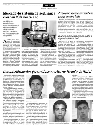 QUINTA-FEIRA, 31 de dezembro de 2009
                                                                                             POLÍCIA                                                                                         O REPÓRTER            25
                                                                                    por Jonas Iragones Palharini



Mercado do sistema de segurança Prazo para recadastramento de
cresceu 20% neste ano           armas encerra hoje
                                                                                                                                 Algumas pessoas compare-                  recadastraram, tem até hoje,
Presidente da                                                                                                                  ceram no plantão do Segundo                 para fazer a legalização da
                                                                                                                               Distrito Policial, para efetuar             arma de fogo. O registro será
Associação das                                                                                                                 a entrega de armas de fogo                  fornecido pela Polícia Federal.
Empresas de Vigilância                                                                                                         que possuíam em casa. Os                      Além da Polícia Federal e
                                                                                                                               proprietários fizeram a en-                 nas lojas autorizadas, o reca-
Eletrônica do Estado,                                                                                                          trega, pois não tinham mais                 dastramento poderá ser feito
Clederson Lopes,                                                                                                               interesse em permanecer com                 pela internet até o mês de
                                                                                                                               as armas em casa.                           março, através do site www.
confirma o aumento                                                                                                               Os cidadãos que ainda não                 dpf.gov.br
nas vendas de produtos
de segurança                                                                                                                   Policiais rodoviários atentos contra a
                                                                                                                               imprudência no trânsito
A
       cuados pelo medo,
       donos de residências,                                                                                                      Na operação de Natal, a                  pecial da PRF de final de ano
       edifícios, postos de                                                                                                    Polícia Rodoviária Estadual                 encerra dia 4 de janeiro.
combustíveis e empresas,                                                                                                       de Cruz Alta registrou 179                     De acordo com o chefe da
buscaram uma alternativa                                                                                                       infrações de trânsito. Foram                delegacia, Edmilson Schopf, fo-
para a diminuição no número                                                                                                    85 ocorrências por excesso de               ram registrados 22 acidentes,
de arrombamentos e furtos: a      Empresa de vigilância trabalha com monitoramento interno e externo dos estabelecimentos
                                                                                                                               velocidade. Um motorista abu-               com 22 pessoas feridas e qua-
segurança monitorada.               A empresa de Clederson                       prevenir qualquer incidente.                  sou e foi flagrado conduzindo               tro mortes nos mais de 600 km
O comércio nesta área de          está estabelecida na cidade                      A segurança é garantida                     o veículo a 170 km/h.                       de rodovias federais atendidos
segurança cresceu em Ijuí         há 10 anos. Devido a grande                    com os alarmes monitorados                       Em relação a acidentes, fo-              pela delegacia regional da PRF.
20%, afirma o diretor da Apolo    estrutura da empresa que                       e câmeras de vigilância.                      ram registrados apenas dois                    A maioria das multas foi
Alarmes e Presidente da Asso-     conta com 14 profissionais ca-                   Conforme Clederson Lo-                      durante toda a operação, po-                aplicada por ultrapassagem
ciação das Empresas de Vigi-      pacitados, nenhum incidente                    pes, o custo para se ter segu-                rém sem gravidade. Não houve                indevida.
lância Eletrônica do Estado,      foi registrado este ano.                       rança é muito baixo, compa-                   vítimas fatais.                                A Polícia Rodoviária Federal
Clederson Lopes. Segundo ele,       Além do monitoramento in-                    rado aos benefícios obtidos                      A 10ª delegacia da Polícia Ro-           de Ijuí e a Polícia Rodoviária
a procura é feita por cidadãos    terno, o segredo para o índice                 com o monitoramento. A                        doviária Federal, com sede em               Estadual de Cruz Alta intensi-
de diversas classes sociais,      zero de ocorrência se deve                     previsão é que no próximo                     Ijuí, também repassou alguns                ficam a partir de hoje, a fiscali-
que procuram melhor confor-       ao trabalho de ronda, reali-                   ano, o sistema de segurança                   números sobre o trabalho na                 zação nas estradas em função
to e segurança de seus bens.      zado periodicamente para                       continue crescendo.                           área de ação. A operação es-                do ano novo.




Desentendimentos geram duas mortes no feriado de Natal
  Dois homens foram mortos a facadas                                                                                                                            liberdade.
no fim de semana. O primeiro homicídio                                                                                                                            Ainda continua internado na UTI do
ocorreu sexta-feira à noite por volta                                                                                                                           Hospital de Caridade, Cristiano Vieira
das 19h15min, na Rua João Pinheiro, no                                                                                                                          de Souza, 20 anos. Ele foi encontrado
Bairro Luiz Fogliatto. Uma discussão,                                                                                                                           caído por volta da 1h30min, de segun-
gerada por causa de um cavalo, termi-                                                                                                                           da-feira, na Rua Barão do Rio Branco.
nou com a morte de Gilberto Barbosa                                                                                                                             Cristiano apresentava ferimento produ-
Linhaio, de 49 anos, atingido com várias                                                                                                                        zido por dois disparos de arma de fogo
facadas no peito.                                                                                                                                               no pescoço. O rapaz disse aos policiais
  O irmão da vítima, Juir Barbosa Li-                                                                                                                           que ele teria se ferido, porém, a arma
nhaio, de 39 anos, também foi atingido                                                                                                                          não foi encontrada no local.
com uma facada no braço e ferido no                                                                                                                               O delegado responsável pelo inquéri-
peito com um espeto. Juir Linhaio                                                                                                                               to, Carlos Beuter, acredita que nos pró-
sofreu fratura nas costelas e teve per-                                                                                                                         ximos dias possa elucidar o processo
furação em um pulmão. Ele continua                                                                                                                              da morte de Gilberto Barbosa Linhaio
internado no Hospital de Caridade.                                                                                                                              e Edson Fogaça Marques.
  A Brigada Militar de Ijuí prendeu os       Gilberto Barbosa Linhaio foi morto a facadas               Gilberto Pinto de Azevedo (Alçado) autor do homicídio
dois suspeitos, Gilberto Pinto de Aze-
vedo e um menor de 15 anos. Gilberto         ferimento e morreu.
Pinto de Azevedo, mais conhecido por           Na segunda-feira, se apresentou no
Alçado, está cumprindo pena na peni-         Primeiro Distrito Policial, acompanha-
tenciária e foi liberado para o Natal.       do do advogado, o autor do homicídio,
Agora, Alçado deverá ser enquadrado          Lucas Luís Sauer, de 21 anos. Lucas
por homicídio qualificado e tentativa        assumiu a autoria do crime, mas disse
de homicídio.                                que agiu em legítima defesa, pois a
  O segundo homicídio no feriado,            vítima, Édson Fogaça Marques, de 26
aconteceu no sábado à noite, por volta       anos, teria efetuado provocações na
das 21h45, na Rua Antonieta Luchese,         cancha de bochas do Tancredo Neves.
no Bairro Tancredo Neves, em frente a          No lado externo do estabelecimento,
cancha de bochas do bairro.                  Édson teria pulado na moto de Lucas,
  Durante uma discussão foi morto            com o veículo em movimento. Na que-
com uma facada no peito, Edson Foga-         da, o autor pegou uma faca que possuía
ça Marques, de 26 anos. Ele foi levado       e feriu a vítima, que morreu no HCI.
                                                                                                        Desentimento também vitimou Édson Fogaça Marques        Lucas Luís Sauer se apresentou na DP e confessou o crime
com vida ao HCI, mas não resistiu ao         Lucas vai responder por homicídio em
 