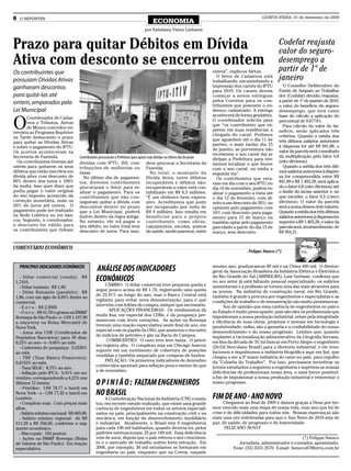6   O REPÓRTER                                                                                                                                      QUINTA-FEIRA, 31 de dezembro de 2009
                                                                                    ECONOMIA
                                                                              por Estefania Vieira Linhares


Prazo para quitar Débitos em Dívida                                                                                                                          Codefat reajusta
                                                                                                                                                             valor do seguro-
Ativa com desconto se encerrou ontem                                                                                                                         desemprego a
                                                                                                                                                             partir de 1º de
Os contribuintes que                                                                                                       outros”, explicou Airton.
possuíam Dívidas Ativas
                                                                                                                             O Setor de Cadastros está
                                                                                                                           trabalhando, encaminhando a
                                                                                                                                                             janeiro
ganharam descontos                                                                                                         impressão dos carnês do IPTU        O Conselho Deliberativo do
                                                                                                                           para 2010. Os carnes devem        Fundo de Amparo ao Trabalha-
para quitá-las até                                                                                                         começar a serem entregues         dor (Codefat) decidiu reajustar,
ontem, amparados pela                                                                                                      pelos Correios para os con-       a partir de 1º de janeiro de 2010,
                                                                                                                           tribuintes que possuem o en-      o valor do benefício do seguro-
Lei Municipal                                                                                                              dereço cadastrado. A entrega      desemprego, que terá como


O
                                                                                                                           acontecerá de forma gradativa.    base de cálculo a aplicação do
       Coordenador de Cadas-
                                                                                                                           O coordenador solicita para       percentual de 9,6774%.
       tros e Tributos, Airton
                                                                                                                           que “os contribuinte que es-        Para cálculo do valor do be-
       de Moura concedeu en-
                                                                                                                           perem em suas residências a       nefício, serão aplicados três
trevista ao Programa Repórter
                                                                                                                           chegada do carnê. Pedimos         critérios. Quando a média dos
na Tarde destacando o prazo
                                                                                                                           que aguardem até o dia 11 de      três últimos salários anteriores
para quitar as Dívidas Ativas
                                                                                                                           janeiro, o mais tardar dia 15     à dispensa for até R$ 841,88, o
e sobre o pagamento do IPTU.
                                                                                                                           de janeiro, se porventura não     valor da parcela será o resultado
Os acertos aconteceram na
                                                                                                                           receberem o seu carnê daí se      da multiplicação pelo fator 0,8
Secretaria de Fazenda.             Contribuintes procuraram a Prefeitura para quitar suas dívidas no último dia do prazo   dirijam a Prefeitura para ten-
  Os contribuintes tiveram até     dívidas com IPTU, ISS, con- deve procurar a Secretaria da                                                                 (oito décimos).
                                                                                                                           tarmos localizar o que houve
ontem para quitarem os seus        tribuições de melhorias ou Fazenda.                                                                                         Quando a média dos três últi-
                                                                                                                           com o seu carnê, ou emita a
débitos que estão inscritos em     taxas.                                              No total, o montante da                                               mos salários anteriores à dispen-
                                                                                                                           segunda via”.
dívida ativa com desconto de         No último dia de pagamen- Dívida Ativa, entre débitos                                                                   sa for compreendida entre R$
                                                                                                                             Os contribuintes que esta-
80% dentro dos juros e 100%        tos, diversos contribuintes recuperáveis e débitos não-                                                                   841,89 e R$ 1.403,28, será aplica-
                                                                                                                           vam em dia com o seu IPTU no
da multa. Isso quer dizer que      procuraram o Setor para re- recuperáveis o valor está con-                                                                do o fator 0,8 (oito décimos) até
                                                                                                                           dia 16 de novembro, podem re-
podia pagar o valor original       alizar o pagamento. Para os tabilizado em R$ 6,5 milhões.                                                                 o limite do inciso anterior e, no
                                                                                                                           alizar o pagamento a vista até
do seu imposto acrescido da        contribuintes que não con- “É um dinheiro bem expres-                                                                     que exceder, o fator 0,5 (cinco
                                                                                                                           o dia 12 de fevereiro, com di-
correção monetária, mais os        seguiram quitar a dívida com sivo. Acreditamos que pode                                                                   décimos). O valor da parcela
                                                                                                                           reito a um desconto de 20%; ou
20% de juros até ontem. O          descontos dentro no prazo ser recuperado por volta de                                                                     será a soma desses dois valores.
                                                                                                                           optarem pelo pagamento com
pagamento pode ser realizado       que a Lei Municipal, poderá R$ 4 milhões. Isso resulta em                                                                 Quando a média dos três últimos
                                                                                                                           10% com desconto para paga-
na Rede Lotérica ou em ban-        fazê-lo dentro da regra antiga. benefícios para o próprio                                                                 salários anteriores à dispensa for
                                                                                                                           mento para 15 de março ou
cos. Segundo, o coordenador,       No entanto, ele irá pagar o contribuinte, como obras,                                                                     superior a R$ 1.403,28, o valor da
                                                                                                                           também optar pelo pagamento
o desconto foi válido para         seu débito, no valor total sem calçamentos, escolas, postos                                                               parcela será, invariavelmente, de
                                                                                                                           parcelado a partir do dia 15 de
os contribuintes que tinham        desconto de juros. Para isso, de saúde, medicamentos, entre                                                               R$ 954,21.
                                                                                                                           março, sem desconto.


COMENTÁRIO ECONÔMICO
                                                                                                                                             Felippe Smoco (*)


                                                                                                                           mesmo ano, graduaram-se 80 mil e na China 400 mil. O diretor-
    PRINCIPAIS INDICADORES ECONÔMICOS        ANÁLISE DOS INDICADORES                                                       geral da Associação Brasileira da Indústria Elétrica e Eletrônica
                                                                                                                           do Rio Grande do Sul (ABINEE-RS), Luiz Gerbase, confirma que
   - Dólar comercial (venda): R$
 1,7410.
                                             ECONÔMICOS                                                                    no seu setor já está faltando pessoal especializado, os salários
                                                  CÂMBIO: O dólar comercial teve pequena queda e                           aumentaram e a profissão se tornou uma das mais atraentes para
   - Dólar turismo: R$ 1,80.
                                             segue pouco acima de R$ 1,70, registrando uma queda                           os jovens. Na indústria de construção naval, em Rio Grande,
   - Dólar flutuante (paralelo): R$
                                             de 25,41% ao longo do ano, mas o Banco Central está                           também é grande a procura por engenheiros e especialistas e as
 1,86, com um ágio de 6,84% frente ao
                                             vigilante para evitar nova desvalorização, para o que                         condições de trabalho e de remuneração são muito promissoras.
 comercial.
                                             intervém com leilões de compra, sempre que necessário.                              Sou de opinião que essa carência de engenheiros no país e
   - E u r o : R$ 2,5920.
                                                    APLICAÇÕES FINANCEIRAS: Os rendimentos da                              no Estado é muito preocupante, pois são eles os profissionais que
   - O u r o : R$ 61,50 o grama na BM&F
                                             renda fixa, em especial dos CDBs, e da poupança per-                          impulsionam a nossa produção industrial, zelam pela integridade
 Bovespa de São Paulo - e - US$ 1.107,90
                                             manecem com leves variações. As ações na Bovespa                              e eficiência de suas obras, projetam e inovam em tecnologia e
 a onça-troy na Bolsa Mercantil de
                                             tiveram uma reação especulativa neste final de ano, em                        produtividade, enfim, são a garantia e a confiabilidade do nosso
 Nova York.
                                             especial com os papéis da OXG, que anunciou o encontro                        desenvolvimento e do nosso progresso. Lembro que, quando
   - Juros dos CDB (Certificados de
                                             de indícios de petróleo e gás na Bacia de Campos.                             implantei a racionalização administrativa da Litografia Serrana,
 Depósitos Bancários) para 30 dias:
                                                   COMMODITIES: O ouro teve leve baixa. O petró-                           em fins da década de 70, fui buscar em Porto Alegre o engenheiro
 8,25% ao ano - e - 0,66% ao mês.
                                             leo registra alta. O complexo soja em Chicago buscou                          (Dr.Gil Herculano Brasil) para a diretoria industrial, e ele revo-
   - Caderneta de poupança: 0,5536%
                                             suporte em um movimento de cobertura de posições                              lucionou e impulsionou a indústria litográfica aqui em Ijuí, que
 ao mês.
                                             vendidas e também amparado por compras de fundos.                             chegou a ser a 2ª maior indústria do ramo no país, para orgulho
   - TBF (Taxa Básica Financeira):
                                                  INFLAÇÃO: Os primeiros indicadores de dezembro                           da “Colméia do Trabalho”. Por isso, precisamos incentivar os
 0,6153% ao mês.
                                             conhecidos apontam para inflação pouco menor do que                           jovens estudantes a seguirem a engenharia e suprirem as nossas
   - Taxa SELIC: 8,75% ao ano.
                                             a de novembro.                                                                deficiências de profissionais nessa área, o mais breve possível,
   - Inflação pelo IPCA: 0,41% em no-
 vembro, correspondendo a 4,22% nos                                                                                        a fim de impulsionar a nossa produção industrial e reinventar o
 últimos 12 meses.                           O P I N I Ã O : FALTAM ENGENHEIROS                                            nosso progresso.
   - Petróleo: US$ 78,77 o barril em
 Nova York - e - US$ 77,32 o barril em       NO BRASIL                                                                     FIM DE ANO - ANO NOVO
 Londres.                                         A Confederação Nacional da Indústria (CNI) consta-
   - Complexo soja: Com preços mais          tou, em recente estudo realizado, que existe uma grande                             Chegamos ao final de 2009 e damos graças a Deus por ter-
 altos.                                      carência de engenheiros em todos os setores especiali-                        mos vencido mais uma etapa de nossa vida, num ano que foi de
   - Salário mínimo nacional: R$ 465,00.     zados no país, principalmente na construção civil e na                        crise e de dificuldades para todos nós. Nossas esperanças são
   - Salário mínimo regional: de R$          mecânica, em função do desenvolvimento imobiliário                            mais uma vez redobradas para que o Ano Novo de 2010 seja de
 511,29 a R$ 556,06, conforme o seg-         e industrial. Atualmente, o Brasil tem 6 engenheiros                          paz, de saúde, de progresso e de fraternidade.
 mento econômico.                            para cada 100 mil habitantes, quando deveria ter, pelos                             FELIZ ANO NOVO!
   - Risco-país: 194 pontos.                 padrões internacionais, 25 por 100 mil. Essa deficiência                        _______________________________________________________
   - Ações na BM&F Bovespa (Bolsa            vem de anos, depois que o país refreou o seu crescimen-                                                                     (*) Felippe Smoco
 de Valores de São Paulo): Em reação         to e o mercado de trabalho sofreu forte retração. Em                                         Jornalista, administrador e contador, aposentado.
 especulativa.                               2006, por exemplo, 30 mil estudantes se formaram em                                      Fone: (55) 3331.2570. E-mail: fsmoco07@terra.com.br
                                             engenharia no país, enquanto que na Coreia, naquele
 
