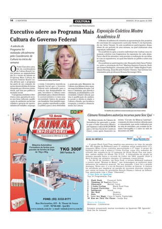 14    O REPÓRTER
                                                                                   CULTURA                                                                  SÁBADO, 29 de agosto de 2009

                                                                             por Estefania Vieira Linhares


Executivo adere ao Programa Mais Exposição Coletiva Mostra
                                 Acadêmica II
Cultura do Governo Federal                                                                                       A Mostra Acadêmica II consistia na apresentação dos projetos
                                                                                                               de conclusão do componente curricular Atelier V, do bacharela-
                                                                                                               do em Artes Visuais. Os seis acadêmicos participantes dispu-
 A adesão do                                                                                                   nham de um período de uma semana, na qual realizaram uma
Programa foi                                                                                                   exposição individual.
                                                                                                                 Os acadêmicos após a mostra individual irão realizar uma ex-
realizada oficialmente                                                                                         posição coletiva com fragmentos da exposição de cada aluno.
pela Coordenaria de                                                                                            Para o dia 02 de setembro, está previsto a realização de um deba-
Cultura no início da                                                                                           te com os expositores, no qual eles falarão ao público sobre sua
                                                                                                               produção.
semana                                                                                                           Os acadêmicos participantes são Alesandra Inês Darui Pinhei-
                                                                                                               ro, sobre a orientação da Prof.ª Marlene Ramires François. Rudi-


O
         Poder Executivo atra-                                                                                 nei Gomes Rodrigues, orientado pela Prof.ª Salète Regina Protti.
        vés da coordenadora                                                                                    Daiane Breunig, Jonas Ricardo Feistler Thewes, Tais Gettens Goi,
        de Cultura Roseli Cor-                                                                                 orientados pela professora Rosana Berwanger Silva.
rêa assinou na segunda-feira
dia 24, o termo de adesão ao
Programa Mais Cultura do
Governo Federal. Roseli Cor-      Coordenadora de Cultura, Roseli Corrêa
rêa afirmou que o programa
faz parte de um conjunto de       e renda. A iniciativa, inserida na       e praticada pelo Ministério da
ações desenvolvidas de forma      Agenda Social que o Governo              Cultura, nos últimos cinco anos,
integrada por diversos minis-     Federal está realizando para a           em suas três linhas de ação: Cul-
térios, que têm por política a    redução das desigualdades no             tura e Cidadania, que aborda a
inclusão social.                  país, reconhece a cultura como           cidadania, as identidades e a di-
  O programa estabelece dire-     prioridade para o desenvolvimen-         versidade; Cidade Cultural, que
trizes como, garantia do aces-    to socioeconômico e como uma             visa à qualificação do ambien-
so aos bens culturais, qualifi-   necessidade básica da popula-            te social e o direito à cidade; e
cação do ambiente social das      ção brasileira. Este também asse-        Cultura e Renda, que focaliza a
cidades e geração de oportu-      gura, amplia e aprofunda a políti-       ocupação, a renda e o financia-
nidades de trabalho, emprego      ca pública para a área defendida         mento da Cultura.

                                                                                                                        Os trabalhos dos acadêmicos estarão reunidos para uma mostra coletiva

                                                                                                   Câmara Vereadores autoriza recursos para Sesc Ijuí
                                                                                                    Na última sessão da Câmara de             evento “Circuito de Músicas Gaúchas”,
                                                                                                  Vereadores foi aprovado o proje-            composto de dois eventos culturais para
                                                                                                  to que o Poder Executivo Munici-            a comunidade, que serão realizados um
                                                                                                  pal repassar o valor de R$ 20.000,00        no mês de setembro, por ocasião da Se-
                                                                                                  para o Serviço Social do Comércio           mana Farroupilha e o outro no mês de
                                                                                                  (Sesc), como apoio financeiro no            dezembro de 2009.



                                                                                                 BLOG DA MÚSICA                                              Daniel

                                                                                                   + O grupo Black Eyed Peas ampliou sua presença no topo da parada
                                                                                                 Hot 100 singles da Billboard para 21 semanas nessa quinta-feira (27),
                                                                                                 enquanto Miley Cyrus continua aproveitando o 2º lugar. O grupo de
                                                                                                 hip-hop lidera com a música I Gotta Feeling, cujas oito semanas de
                                                                                                 reinado dão sequência às 13 semanas de Boom Boom Pow nas para-
                                                                                                 das, ambas saídas do álbum The E.N.D.. A dobradinha do grupo na
                                                                                                 semana passada bateu o recorde de Usher em 2004, quando Yeah! e
                                                                                                 Burn ficaram em primeiro durante 19 semanas consecutivas.
                                                                                                   + No dia 02 de outubro, em Nova York, a revista Billboard realizará
                                                                                                 o evento anual “Woman in Music”, que homenageia as mulheres mais
                                                                                                 influentes da indústria musical. No ano passado, Ciara foi o grande
                                                                                                 destaque. Neste ano, é a vez de Beyoncé receber as honras. A cantora
                                                                                                 foi escolhida por emplacar na parada de sucessos diversas canções,
                                                                                                 por cantar na posse do presidente Barack Obama e liderar as bilhete-
                                                                                                 rias americanas com o filme “Obsessed”.
                                                                                                    O Que Rola na Iguatemi:
                                                                                                   Top 10 Programação Pop:

                                                                                                   1    Hush Hush        Pussycat Dolls
                                                                                                   2    Thinking Of You Katy Perry
                                                                                                   3    Obssessed        Mariah Carey
                                                                                                   4    I Gotta Feeling       Black Eyed Peas
                                                                                                   5    Pessoal Par ticular   Seu Jorge
                                                                                                   6    Sutilmente       Skank
                                                                                                   7    She Wolf              Shakira
                                                                                                   8    Halo                  Beyonce
                                                                                                   9    Love Sex Magic Ciara ft Justin Timberlake
                                                                                                   10   Kiss me Thr u The Phone - Soulja Boy

                                                                                                   Música da Semana:
                                                                                                   Madonna - Celebration

                                                                                                   Estamos preparando muitas novidades na Iguatemi FM! Aguarde!
                                                                                                   Bom fim de semana!
                                                                                                                                                                                                CMYK
 
