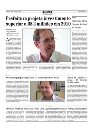 SÁBADO, 29 de agosto de 2009
                                                                                                 REGIÃO                                                                                   O REPÓRTER     15
                                                                                             por Sandro Silvello



Prefeitura projeta investimento                                                                                                                                               Pejuçara


                                                                                                                                                                              Município integra
superior a R$ 2 milhões em 2010                                                                                                                                               Sistema Nacional
                                                                                                                                                                              de Trânsito
A informação foi
                                                                                                                                                                                O município de Pejuçara
confirmada pelo                                                                                                                                                               passou a integrar o Sistema
prefeito do município,                                                                                                                                                        Nacional de Trânsito, com a
                                                                                                                                                                              municipalização do setor. A in-
Vilmar Zimmermann                                                                                                                                                             formação é do prefeito Leonir
                                                                                                                                                                              Perlin, acrescentando que foi


A
        prefeitura de Augusto                                                                                                                                                 criado o Departamento de
       Pestana projeta para o                                                                                                                                                 Trânsito. Este novo departa-
       próximo ano investi-                                                                                                                                                   mento está vinculado à Secre-
mentos com recursos próprios                                                                                                                                                  taria de Obras, tendo por fina-
da ordem de R$ 2.500.000,00,                                                                                                                                                  lidade normatizar as questões
conforme informação prestada                                                                                                                                                  referentes ao setor naquele
pelo prefeito Vilmar Zimmer-                                                                                                                                                  município. Conforme o presi-
mann. Ele destacou que a Lei                                                                                                                                                  dente da Junta Administrativa
de Diretrizes Orçamentárias                                                                                                                                                   de Recursos de Infrações de
está em elaboração e que um                                                                                                                                                   Trânsito, Jarbas Daronco o
dos pontos de destaque vai ser                                                                                                                                                novo setor vai funcionar com
o aumento significativo no va-                                                                                                                                                a finalidade de acolher todo e
lor a ser investido com recur-                                                                                                                                                qualquer recurso de multas,
sos próprios.                                                                                                                                                                 atendendo o princípio consti-
  O prefeito Zimmermann se                                                                                                                                                    tucional do contraditório e
mostra satisfeito com o valor                                                                                                                                                 ampla defesa. Antes, os infra-
já investido neste ano, que che-                                                                                                                                              tores de Pejuçara precisavam
ga a casa dos R$ 900.000,00.                                                                                                                                                  apelar ao Detran em Porto Ale-
“Apesar da redução do Fundo                                                                                                                                                   gre. Em relação à fiscalização,
de Participação dos Municípi-      Prefeito de Augusto Pestana confirma que investimentos próprios vão aumentar no próximo ano no município                                   das normas do Código Nacio-
os, a prefeitura não sofreu mai-                                                                                                                                              nal de Trânsito esta responsa-
ores problemas financeiros”,       zado em investimentos para                      mente dobrar o valor de inves-                    sendo reivindicadas pela co-             bilidade foi delegada a Briga-
comentou o prefeito, acrescen-     beneficiar a comunidade, tan-                   timentos com recursos própri-                     munidade. “Vamos investir re-            da Militar. Neste caso, em Pe-
tando que além do pagamento        to urbana quanto rural”, afir-                  os, faz com que o prefeito pro-                   cursos em todos os setores pri-          juçara, permanece a Brigada
dos funcionários e servidores      mou.                                            jete a possibilidade de realizar                  oritários”, comentou o prefei-           Militar como responsável pelo
em dia, a prefeitura tem reali-      A possibilidade de pratica-                   uma série de obras que estão                      to de Augusto Pestana.                   trânsito.



Pejuçara                                                                                                                                                           Catuípe


Amuplam espera por empresa que vai elaborar projeto de Aterro                                                                                                      Comitê de Combate às
                                                                                                                                                                   Drogas de Catuípe
   O prefeito de Pejuçara e presidente do Con-
sórcio Intermunicipal de Saúde, Leonir Perlin                                                                                                                      escolhe slogan
disse que o tema Aterro Sanitário ainda está
indefinido. O prefeito disse que está se aguar-                                                                                                                      O Comitê de Combate às Drogas de Ca-
dando o resultado do Processo Licitatório que                                                                                                                      tuípe reuniu-se para escolher o slogan que
vai indicar a empresa que elaborará o projeto                                                                                                                      vai fazer parte da campanha de combate
relativo ao Aterro Sanitário Regional. Perlin diz                                                                                                                  aos entorpecentes. As frases que fizeram
que antes de se falar em local, é preciso se                                                                                                                       parte da escolha foram criadas por alu-
esperar o relatório. Perlin acentua que a par-                                                                                                                     nos da rede Municipal. Foram escolhidos
tir da negativa do município de Boa Vista do                                                                                                                       as três melhores frases. Os alunos vence-
Cadeado em aceitar o aterro, novas áreas se-                                                                                                                       dores serão premiados durante a 8ª Fei-
rão definidas. O prefeito observa que algumas                                                                                                                      cat, no Palco Cultural da Feira, onde tam-
estão sendo levantadas, nas cidades de Peju-                                                                                                                       bém será divulgado o slogan, que vai ser
çara, Ijuí, Coronel Barros, dentre outras cida-                                                                                                                    confeccionado em forma de adesivos para
des. Perlin acredita que seja possível se ten-                                                                                                                     que a comunidade de Catuípe possa mos-
tar resolver a questão do Aterro Sanitário até                                                                                                                     trar que está preocupada com o proble-
o final do mês de setembro.                             Perlin: definição inicial será sobre a empresa responsável pela elaboração do Projeto do Aterro Regional   ma das drogas.


Jóia                                                                                                  Nova Ramada


Prefeitura reformará prédio para Polícia Civil Município vai receber nova torre de Telefonia Móvel
  A prefeitura de Jóia vai receber         prefeito Jânio encaminhou pedido                             Uma antiga reivindicação da comunida-                      município um engenheiro de Santa Cata-
do Governo do Estado verba no              para a destinação de uma caminho-                          de de Nova Ramada vai ser atendida. Tra-                     rina , que na companhia do secretário do
valor de R$ 100 mil, conforme in-          nete para a Brigada Militar. Além                          ta-se da instalação de uma torre com 60                      Planejamento,Armindo Riske fez avalia-
formação prestada pelo prefeito            disso no Daer ocorreu a definição                          metros de altura, para melhorar a capta-                     ção sobre a captação do sinal. A expec-
Jânio Andreatta. O valor vai ser           de deslocamento de máquinas e                              ção da telefonia Móvel.Conforme o pre-                       tativa é de que o projeto seja consolida-
aplicado na reforma de um prédio           operários para Jóia visando recu-                          feito Elton Refeld, existe um projeto visan-                 do em pouco tempo, permitindo que os
no centro daquela cidade, que vai          perar a estrada que dá acesso ao                           do a instalação de uma torre no distrito                     usuários de celular tenham um serviço
abrigar a Delegacia de Polícia. O          Assentamento Rondinha.                                     de Pinhal. Recentemente esteve naquele                       de qualidade.
 
