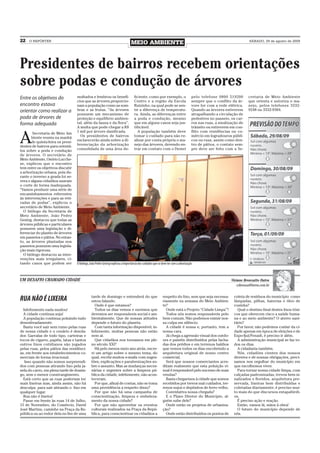 22   O REPÓRTER
                                                                                 MEIO AMBIENTE                                                                        SÁBADO, 29 de agosto de 2009




Presidentes de bairros recebem orientações
sobre podas e condução de árvores
Entre os objetivos do              multados e lembrou os benefí-                   ficiente, como por exemplo, o                    pelo telefone 0800 519200         cretaria de Meio Ambiente
                                   cios que as árvores proporcio-                  Centro e a região da Escola                      sempre que o conflito da ár-      que orienta e autoriza o ma-
encontro estava                    nam a população como as som-                    Ruizinho, na qual pode se sen-                   vore for com a rede elétrica.     nejo, pelos telefones 3332-
orientar como realizar a           bras e as frutas. “As árvores                   tir a diferença de temperatu-                    Quando as árvores estiverem       9248 ou 3332-9384.
                                   possuem um mecanismo de                         ra. Ainda, as diferenças entre                   atrapalhando a circulação de
poda de árvores de                 proteção e equilíbrio ambien-                   a poda e condução, mesmo                         pedestres no passeio, os car-
forma adequada                     tal, além da fauna e da flora”.                 que em alguns casos seja jus-                    ros nas ruas, a sinalização de
                                   A multa que pode chegar a R$                    tificável.                                       trânsito ou estiverem em con-
                                   1 mil por árvore danificada.                       A população também deve                       flito com residências ou co-

A
        Secretaria de Meio Am
       biente reuniu na manhã        Os presidentes de bairros                     tomar o cuidado para não re-                     mércio em logradouros públi-
       de quinta-feira os presi-   esclarecerão ainda sobre a di-                  alizar por conta própria o ma-                   cos ou ruas, assim como den-
dentes de bairros para orientá-    ferenciação da arborização                      nejo das árvores, devendo en-                    tro de pátios, o contato sem-
los sobre a poda e condução        consolidada de uma área de-                     trar em contato com o Demei                      pre deve ser feito com a Se-
de árvores. O secretário de
Meio Ambiente, Osório Lucche-
se, explicou que o encontro
tem entre os objetivos discutir
a arborização urbana, pois du-
rante o inverno a geada foi se-
vera e alguns cidadãos usaram
o corte de forma inadequada.
“Vamos produzir uma série de
encaminhamentos referentes
às intervenções e para as reti-
radas de podas”, explicou o
secretário de Meio Ambiente.
  O biólogo da Secretaria de
Meio Ambiente, João Pedro
Gesing, destacou que todas as
árvores públicas e particulares
possuem uma legislação e di-
ferenciar do plantio de árvores
em passeios e pátios. No entan-
to, as árvores plantadas nos
passeios possuem uma legisla-
ção mais rigorosa.
  O biólogo destacou as inter-
venções mais irregulares, ci-
tando casos que podem ser          O biólogo, João Pedro Gesing explicou a importância dos cuidados que se deve ter com a arborização



UM DESAFIO CHAMADO CIDADE                                                                                                                                  Viviane Bronzatto Dutra
                                                                                                                                                               vibronza@terra.com.br


                                               tarde de domingo e entenderá do que                          respeito do lixo, sem que seja necessa-         coleta de resíduos do município como
RUA NÃO É LIXEIRA                              estou falando.                                               riamente na semana do Meio Ambien-              lâmpadas, pilhas, baterias e óleo de
                                                 Onde é que estamos?                                        te?                                             cozinha?
  Infelizmente nada mudou!                       Todos os dias vemos e ouvimos que                            Onde está o Projeto “Cidade Limpa”?             Qual o destino final destes lixos tóxi-
  A cidade continua suja!                      devemos ser responsáveis social e am-                          Todos nós somos responsáveis pelo             cos que oferecem risco a saúde huma-
  A população continua poluindo tudo           bientalmente. Que de nossas atitudes                         bem comum. Não podemos eximir nos-              na e ao meio ambiente? O aterro sani-
desenfreadamente.                              depende o futuro do planeta.                                 sa culpa em silêncio.                           tário?
  Basta você sair sem rumo pelas ruas            Com tanta informação disponível, in-                         A cidade é nossa e, portanto, tem a             Por favor, não podemos cuidar da ci-
de nossa cidade e o cenário é desola-          felizmente, muitas pessoas não estão                         nossa cara.                                     dade apenas em época de eleições e de
dor. Garrafas de todo tipo, carteiras e        nem aí.                                                        Já chega a agressão visual dos outdo-         Expo-Ijuí/Fenadi, é preciso ir além.
tocos de cigarro, papéis, latas e tantos         Que cidadãos nos tornamos em ple-                          ors e painéis distribuídos pelas facha-           A administração municipal se faz to-
outros lixos cotidianos são jogados            no século XXI?                                               das dos prédios e em terrenos baldios           dos os dias.
pelas ruas, pelos pátios das residênci-          Há pelo menos meio ano atrás, escre-                       que vemos todos os dias encobrindo a              A cidadania também.
as, em frente aos estabelecimentos co-         vi um artigo sobre o mesmo tema, do                          arquitetura original de nosso centro              Nós, cidadões cientes dos nossos
merciais de forma irracional.                  qual, recebi muitos e-mails com suges-                       comercial.                                      deveres e de nossas obrigações, preci-
   Isso quando não somos surpreendi-           tões, explicações e parabenizações so-                         Será que nossos comerciantes acre-            samos nos orgulhar do município em
dos com pessoas atirando lixo pela ja-         bre o assunto. Mas as mudanças neces-                        ditam realmente que esta poluição vi-           que escolhemos viver.
nela do carro, em plena tarde de domin-        sárias e urgentes sobre a limpeza pú-                        sual é responsável pelo sucesso de suas           Para tornar nossa cidade limpa, com
go, sem o menor constrangimento.               blica da cidade, infelizmente, não acon-                     vendas?                                         calçadas padronizadas, trevos bem si-
  Está certo que as ruas poderiam ter          teceram.                                                       Basta chegarmos à cidade que somos            nalizados e floridos, arquitetura pre-
mais lixeiras mas, ainda assim, não há           Por que, afinal de contas, não se toma                     recebidos por trevos mal cuidados, ter-         servada, lixeiras bem distribuídas e
desculpa para sair atirando o lixo em          uma providência a respeito disso?                            renos sujos e depósitos de ferro velho.         coletadas diariamente, é preciso mui-
qualquer lugar.                                  Por que não há uma campanha de                               Convidativa nossa chegada?                    to mais do que discursos estapafúrdi-
  Rua não é lixeira!                           conscientização, limpeza e embeleza-                           E o Plano Diretor do Município, al-           os.
  Passe em frente às ruas 14 de Julho,         mento da nossa cidade?                                       guém sabe dele?                                   É preciso ação e reação.
15 de Novembro, do Comércio, David               Por que não aproveitar os eventos                            Onde estão os projetos de urbaniza-             Então, vamos lá, mãos à obra!
José Martins, caminhe na Praça da Re-          culturais realizados na Praça da Repú-                       ção?                                              O futuro do município depende de
pública ou ao redor dela no fim de uma         blica, para conscientizar os cidadãos a                        Onde estão distribuídos os pontos de          nós.
 