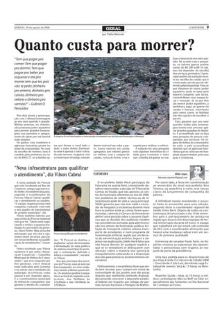SÁBADO, 29 de agosto de 2009
                                                                                                 GERAL                                                                                O REPÓRTER     9
                                                                                            por Talita Mazzola




Quanto custa para morrer?
“Tem que pagar pra                                                                                                                                                   lizar o funeral de seu ente que-
                                                                                                                                                                     rido. De acordo com a pesqui-
comer; Tem que pagar                                                                                                                                                 sa, os valores gastos podem
pra dormir; Tem que                                                                                                                                                  variar de R$ 200 à R$ 10 mil,
                                                                                                                                                                     isso irá depender da escolha
pagar pra beber pra                                                                                                                                                  dos serviços prestados. O prin-
esquecer e até pra                                                                                                                                                   cipal motivo da variação ocor-
                                                                                                                                                                     re na escolha do caixão que é
morrer tem que ter, pois                                                                                                                                             o item mais caro do pacote ofe-
vão te pedir; dinheiro                                                                                                                                               recido pelas funerárias. Para os
                                                                                                                                                                     que dispõem de maior poder
pro enterro, dinheiro pro                                                                                                                                            aquisitivo, pode se optar pelo
caixão, dinheiro pro                                                                                                                                                 funeral completo que inclui:
                                                                                                                                                                     coroa de flores, cruz, roupas, lo-
velório e dinheiro pro                                                                                                                                               cal e remoção. Já os que têm
sermão?” – Gabriel O                                                                                                                                                 um menor poder aquisitivo, a
                                                                                                                                                                     prefeitura paga os gastos do
Pensador                                                                                                                                                             caixão e funeral, entretanto
                                                                                                                                                                     para esses casos, as famílias
  Nos dias atuais a preocupa-                                                                                                                                        não têm opções de escolher o
ção com a última homenagem                                                                                                                                           pacote.
ao seu ente querido é grande.                                                                                                                                           Para garantir que seu ente
Muitas pessoas, no entanto,                                                                                                                                          querido tenha uma homena-
não possuem poder aquisitivo                                                                                                                                         gem bonita sem precisar apli-
para prestar grandes homena-                                                                                                                                         car grandes quantias de dinhei-
gens aos parentes e amigos,                                                                                                                                          ro, é aconselhado que se faça
tendo de optar por um funeral       As despesas de um funeral podem se tornar pesadas no orçamento caso não haja uma boa pesquisa e informação                       uma pesquisa de preços com-
mais simples.                                                                                                                                                        parados aos serviços. Os ór-
  Os gastos com cemitério e                                                                                                                                          gãos de defesa do consumidor
agências funerárias pesam no        tar por deixar o casal lado a                 dentre outros é um valor a par-                capela para realizar o velório.     de todo o país aconselham
bolso da comunidade. No caso        lado, o valor dobra. Entretan-                te. Esses valores são ainda                      A redação fez uma pesquisa        também que as agências fune-
da escolha do terreno, esse é       to esse é apenas o valor cobra-               agregados aos valores gastos                   com algumas funerárias da ci-       rárias que se colocam em hos-
vendido pela prefeitura no va-      do pelo terreno, os gastos com                no velório, com a compra de                    dade para constatar o valor         pitais sejam evitadas, pois essa
lor de R$61,77, se a família op-    a construção do jazigo, túmulo                caixão, coroa de flores, cruz e                que a família irá gastar ao rea-    ação é criminosa.



“Nova infraestrutura para qualificar
o atendimento”, diz Vilson Cabral                                                 FATORAMA                                                                              Hélio Lopes
                                                                                                                                                       fatorama.reporter@gmail.com
  A nova unidade do Procon                                                            O ex-prefeito Valdir Heck participou do                       Por outro lado, a festa em comemoração
que está localizada na Rua do                                                       Fatorama na quinta-feira, comentando de-                      ao aniversário do atual vice-prefeito, Bira
Comércio, antigo supermerca-                                                        talhes relacionados a decisão do Tribunal de                  Teixeira, na sexta-feira à noite, teve lances
do Sidler, foi estabelecida para,                                                   Contas do Estado, que não aprovou as con-                     claros de lançamento de campanha do
segundo o coordenador do                                                            tas do município, referentes ao ano de 2006.                  petista...
Procon, Vilson Cabral, qualifi-                                                     Um problema de ordem técnica ou de in-
car o atendimento ao usuário.                                                       terpretação pode ter sido a causa principal.                    A infindável novela envolvendo o assun-
“A equipe organizacional está                                                       Valdir garantiu que não tem nada a escon-                     to Samu se encaminha para uma solução,
completa, contando com todo                                                         der de ninguém, e esclareceu durante meia                     segundo disse o coordenador regional de
o seu quadro de funcionários                                                        hora os pontos onde as contas foram ques-                     Saúde, Erlon Beck. Depois de todos os con-
do próprio município”, diz.                                                         tionadas, cabendo à Câmara de Vereadores                      tratempos, foi anunciado o dia 10 de setem-
  Vilson também salienta que                                                        definir uma posição sobre o assunto. Expli-                   bro para o pré-lançamento do serviço na
uma verba do Procon estadual                                                        cou que as dúvidas dos auditores residem                      região que atuará com duas equipes de for-
está por vir. “Quem está nego-                                                      nas providências tomadas pela administra-                     ma ininterrupta durante 24 horas. A equipe
ciando a verba e a quantia des-                                                     ção nos setores de iluminação pública, lici-                  que trabalhará em Ijuí estará sob comando
tinada é o secretário de gover-
                                                                                    tação do transporte coletivo urbano, trans-                   do HCI, com o coordenador afirmando que
no, Darci Pretto. Mas já nos foi
                                                                                    porte de estudantes e num programa de                         haverá uma mudança radical com um ser-
informado que ela virá e usa-       Procon trará qualificação em atendimento
remos esses recursos para fa-
                                                                                    inseminação artificial, regido por um decre-                  viço de primeira qualidade.
zer novas melhorias na qualifi-                                                     to da administração anterior. Seguro e ob-
                                    dor. “O Procon se destina a
cação de atendimento”, ressal-                                                      jetivo nas explicações, Valdir Heck falou que                   Entrevista do senador Paulo Paim, na Re-
                                    implantar ações direcionadas
ta.                                 à formulação de uma política
                                                                                    não houve desvios de qualquer espécie e                       pórter, renovou as esperanças dos aposen-
  Outra novidade que Vilson         de sistema municipal de prote-                  que se os vereadores se debruçarem com                        tados e pensionistas com respeito ao rea-
esclarece é que antes chama-        ção e orientação, defende e                     atenção sobre a matéria vão aprová-la                         juste da parte da previdência.
va-se Condecon – Conselho           educa o consumidor”, esclare-                   tranquilamente, colocando-se a disposição
Municipal de Defesa do Consu-       ce Vilson.                                      dos edis para prestar os esclarecimentos ne-                    Uma boa pedida para os desportistas de
midor – que era composto por          Aos que precisam dos servi-                   cessários.                                                    Ijuí, hoje à tarde. É o clássico de cidade, GBM
dez pessoas, cinco dessas           ços do Procon, esse já está em                                                                                – Ouro Verde X São Luiz, decidindo vaga Es-
eram indicadas pelo Governo         funcionamento no novo ende-                       Politicamente, o ex-prefeito disse que ain-                 tadual de Juvenis. Será às 15 horas, na Mon-
e as outras cinco entidades do      reço desde a última quarta-fei-                 da tem missões para cumprir em nome da                        tanha.
município. Já o Procon, como        ra. Os usuários podem compa-                    comunidade de Ijuí, porém, sem dar pistas
passou a ser chamado agora,         recer ao local de segunda a sex-                daquilo que realmente pretende disputar,                        Repórter Saúde – Hoje, às 10 horas, o mé-
é a coordenadoria municipal         ta-feira, das 8h30min às                        descartando concorrer a deputado estadu-                      dico cardiologista Marcos Boff vai falar es-
de defesa do consumidor, que        11h30min e das 13h30min às                      al federal, em respeito aos colegas de par-                   pecialmente aos fumantes, no Dia Nacional
garante o direito do consumi-       17h30min.                                       tido, Gerson Burmann e Pompeo de Mattos.                      de Combate ao Fumo.
 
