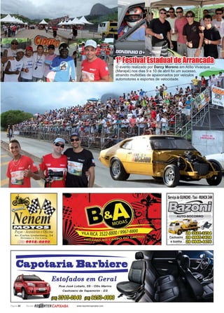 Página 60 Revista www.reportercapixaba.com
O evento realizado por Darcy Moreno em Atílio Vivacqua
(Marapé) nos dias 9 e 10 de abril foi um sucesso,
atraindo multidões de apaixonados por veículos
automotores e esportes de velocidade.
 