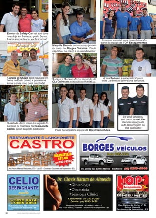 30 www.reportercapixaba.com
Se você amassou
seu carro, a Joel Car
oferece serviços de
auto lanternagem de
alta qualidade!
Elemar da Safety-Car vai abrir uma
nova loja em frente ao posto Senna.
A obra é gigantesca, vai ficar show!
A Arena do Chopp será inaugura em
breve no Posto Jovino e promete se
tornar o mais novo point da cidade!
Marcelle Barreto comprou seu primei-
ro carro na Borges Veículos. Paulo
caprichou no preço e no atendimento!
Gerson e Gerson Jr. no comando do
QLVQuinelato,olavajatodaIlhadaLuz.
Parte da simpática equipe da Orvel Caminhões.
Em pose especial para nosso fotografo,
parte da equipe da TOP Escapamentos.
A loja Soluden é especializada em
telas , arames e defensivos agrícolas.
Qualidade e bom preço é o segredo do
sucesso da marmitex do Restaurante
Castro, anexo ao posto Cachoeiro!
 