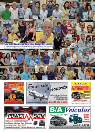 14 www.reportercapixaba.com
O tradicional evento do programa de Ivan Arthur na Rádio Diocesana
aconteceu na Sossai Veículos e foi particularmente emocionante!
09/11/2012
 