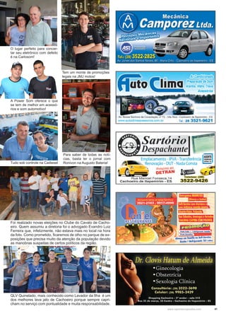 41www.reportercapixaba.com
Tem um monte de promoções
legais na JMJ motos!
Para saber de todas as notí-
cias, basta ler o jornal com
Ronivon na Augusto Bateria!
QLV Quinelado, mais conhecido como Lavador da Ilha é um
dos melhores lava jato de Cachoeiro porque sempre capri-
cham no serviço com pontualidade e muita responsabilidade.
O lugar perfeito para concer-
tar seu eletrônico com defeito
é na Carlosom!
A Power Som oferece o que
se tem de melhor em acessó-
rios e som automotivo!
Tudo sob controle na Cadiesel
Foi realizado novas eleições no Clube do Cavalo de Cacho-
eiro. Quem assumiu a diretoria foi o advogado Evandro Luiz
Ferreira que, infelizmente, não estava mais no local na hora
da foto. Como prometido, ficaremos de olho no parque de ex-
posições que precisa muito da atenção da população devido
as manobras suspeitas de certos políticos da região.
 