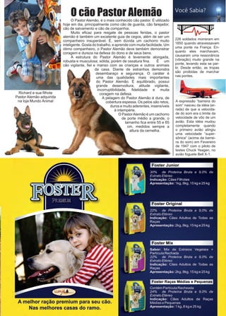 17www.reportercapixaba.com
	 O Pastor Alemão, é o mais conhecido cão pastor. É utilizado
hoje em dia, principalmente como cão de guarda, cão farejador,
cão de salvamento e cão de companhia.
	 Muito eficaz para resgate de pessoas feridas, o pastor
alemão é também um excelente guia de cegos, além de ser um
companheiro insuperável. É, sem dúvida um cachorro muito
inteligente. Gosta do trabalho, e aprende com muita facilidade. Um
ótimo companheiro, o Pastor Alemão deve também demonstrar
coragem e dureza na defesa do dono e de seus bens.
	 A estrutura do Pastor Alemão é levemente alongada,
robusta e musculosa; sólida, porém de ossatura fina.	 É um
cão vigilante, fiel e manso com as crianças e outros animais
da casa. Diante de estranhos demonstra
desembaraço e segurança. O caráter é
uma das qualidades mais importantes
do Pastor Alemão. É equilibrado, possui
grande desenvoltura, atitude vigilante,
incorruptibilidade, fidelidade e muita
coragem na defesa.
	 A pelagem do Pastor Alemão é dura, de
cobertura espessa. Os pelos são retos,
duros e muito aderentes, insensíveis
à intempérie.
	 O PastorAlemão é um cachorro
de porte médio a grande, o
tamanho fica entre 55 e 65
cm, medidos sempre a
altura da cernelha.
Richard e sua filhote
Pastor Alemão adquirida
na loja Mundo Animal
O cão Pastor Alemão
226 soldados morreram em
1850 quando atravessavam
uma ponte na França. En-
quanto eles marchavam,
causaram uma ressonância
(vibração) muito grande na
ponte, levando esta se par-
tir. Desde então, as tropas
são proibidas de marchar
nas pontes.
A expressão “barreira do
som” nasceu da idéia (er-
rada) de que a velocida-
de do som era o limite da
velocidade de vôo de um
avião. Esta idéia mudou
completamente quando
o primeiro avião atingiu
uma velocidade “super-
sônica” (acima da barrei-
ra do som) em Fevereiro
de 1947 com o piloto de
testes Chuck Yeagen, no
avião foguete Bell X-1.
 