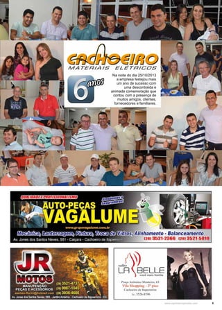 5www.reportercapixaba.com
Na noite do dia 25/10/2013
a empresa festejou mais
um ano de sucesso com
uma descontraida e
animada comemoração que
contou com a presença de
muitos amigos, clientes,
fornecedores e familiares.
 