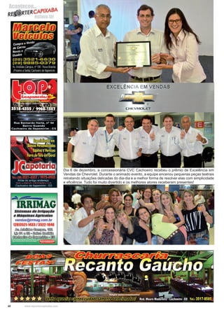 40 www.reportercapixaba.com
Dia 6 de dezembro, a concessionária CVC Cachoeiro recebeu o prêmio de Excelência em
Vendas da Chevrolet. Durante o animado evento, a equipe encenou pequenas peças teatrais
retratando situações delicadas do dia-dia e a melhor forma de resolver elas com simplicidade
e eficiência. Tudo foi muito divertido e os melhores atores receberam presentes!
Aconteceu...
estava lá!
 