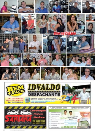 44 www.reportercapixaba.com
Giro na Cidade
 