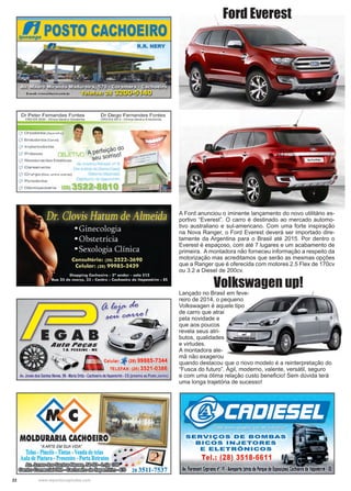 22 www.reportercapixaba.com
A Ford anunciou o iminente lançamento do novo utilitário es-
portivo “Everest”. O carro é destinado ao mercado automo-
tivo australiano e sul-americano. Com uma forte inspiração
na Nova Ranger, o Ford Everest deverá ser importado dire-
tamente da Argentina para o Brasil até 2015. Por dentro o
Everest é espaçoso, com até 7 lugares e um acabamento de
primeira. A montadora não forneceu informação a respeito da
motorização mas acreditamos que serão as mesmas opções
que a Ranger que é oferecida com motores 2.5 Flex de 170cv
ou 3.2 a Diesel de 200cv.
Ford Everest
Volkswagen up!
Lançado no Brasil em feve-
reiro de 2014, o pequeno
Volkswagen é aquele tipo
de carro que atrai
pela novidade e
que aos poucos
revela seus atri-
butos, qualidades
e virtudes.
A montadora ale-
mã não exagerou
quando destacou que o novo modelo é a reinterpretação do
“Fusca do futuro”. Ágil, moderno, valente, versátil, seguro
e com uma ótima relação custo beneficio! Sem dúvida terá
uma longa trajetória de sucesso!
 