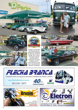 26 www.reportercapixaba.com
Amigos e associado
do Clube de carros
antigos de Cachoeiro
se reuniram no Perim
Center dia 13 abril.
O próximo grande
encontro será o
III Expocar no bairro
Amarelo, dia 01
junho de 2014, junto
com o aniversário de
Marcelo Campeão!
 