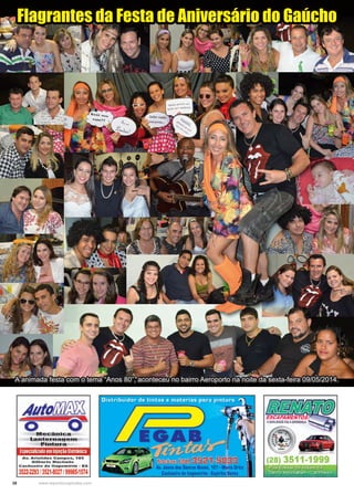 38 www.reportercapixaba.com
Flagrantes da Festa de Aniversário do Gaúcho
A animada festa com o tema “Anos 80”, aconteceu no bairro Aeroporto na noite da sexta-feira 09/05/2014.
 