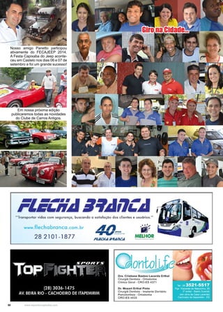 50 www.reportercapixaba.com
Nosso amigo Panetto participou
ativamente do FECAJEEP 2014.
A Festa Capixaba do Jeep aconte-
ceu em Castelo nos dias 06 e 07 de
setembro e foi um grande sucesso!
Em nossa próxima edição
publicaremos todas as novidades
do Clube de Carros Antigos.
Giro na Cidade...
 