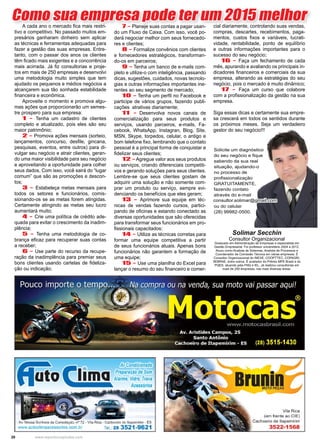 20 www.reportercapixaba.com
Como sua empresa pode ter um 2015 melhor
Solimar Secchin
Consultor Organizacional
Graduado em Administração de Empresas e especialista em
Gestão Empresarial. Foi professor universitário 2004 a 2012.
Atuou como Analista de Sistemas, Analista de Processos e
Coordenador de Comissão Técnica em várias empresas. É
Consultor Organizacional do INEXE, COOPTTEC, COPAGRI,
SEBRAE, entre outros. É avaliador do Prêmio MPE Brasil e do
PQES, atuando pela FNQ e IEL. Já realizou consultorias em
mais de 250 empresas, nas mais diversas áreas.
Solicite um diagnóstico
do seu negócio e fique
sabendo da sua real
situação, ajudando-o
no processo de
profissionalização
GRATUITAMENTE,
fazendo contato
através do e-mail
ou do celular
(28) 99982-0500.
consultor.solimar@gmail.com
	 A cada ano o mercado fica mais restri-
tivo e competitivo. No passado muitos em-
presários ganharam dinheiro sem aplicar
as técnicas e ferramentas adequadas para
fazer a gestão das suas empresas. Entre-
tanto, com o passar dos anos os clientes
têm ficado mais exigentes e a concorrência
mais acirrada. Já fiz consultorias e proje-
tos em mais de 250 empresas e desenvolvi
uma metodologia muito simples que tem
ajudado os pequenos e médios negócios a
alcançarem sua tão sonhada estabilidade
financeira e econômica.
	 Aproveite o momento e promova algu-
mas ações que proporcionarão um semes-
tre prospero para sua empresa:
	 1 - Tenha um cadastro de clientes
completo e atualizado, pois eles são seu
maior patrimônio;
	 2 - Promova ações mensais (sorteio,
lançamentos, concurso, desfile, gincana,
pesquisas, eventos, entre outros) para di-
vulgar seu negócio e atrair clientes, geran-
do uma maior visibilidade para seu negócio
e aproveitando a oportunidade para colher
seus dados. Com isso, você sairá do “lugar
comum” que são as promoções e descon-
tos;
	 3 - Estabeleça metas mensais para
todos os setores e funcionários, comis-
sionando-os se as metas forem atingidas.
Certamente atingindo as metas seu lucro
aumentará muito;
	 4 - Crie uma política de crédito ade-
quada para evitar o crescimento da inadim-
plência;
	 5 - Tenha uma metodologia de co-
brança eficaz para recuperar suas contas
a receber;
	 6 - Use parte do recurso da recupe-
ração da inadimplência para premiar seus
bons clientes usando cartelas de fideliza-
ção ou indicação;
	 7 - Planeje suas contas a pagar usan-
do um Fluxo de Caixa. Com isso, você po-
derá negociar melhor com seus fornecedo-
res e clientes;
	 8 - Formalize convênios com clientes
e fornecedores estratégicos, transforman-
do-os em parceiros;
	 9 - Tenha um banco de e-mails com-
pleto e utilize-o com inteligência, passando
dicas, sugestões, cuidados, novas tecnolo-
gias e outras informações importantes ine-
rentes ao seu segmento de mercado;
	 10 - Tenha um perfil no Facebook e
participe de vários grupos, fazendo publi-
cações atrativas diariamente;
	 11 - Desenvolva novos canais de
comercialização para seus produtos e
serviços, usando parceiros, e-mails, Fa-
cebook, WhatsApp, Instagran, Blog, Site,
MSN, Skype, torpedos, celular, o antigo e
bom telefone fixo, lembrando que o contato
pessoal é a principal forma de conquistar e
fidelizar seus clientes;
	 12 - Agregue valor aos seus produtos
ou serviços, criando diferenciais competiti-
vos e gerando soluções para seus clientes.
Lembre-se que seus clientes gostam de
adquirir uma solução e não somente com-
prar um produto ou serviço, sempre evi-
denciando os benefícios que eles geram;
	 13 - Aprimore sua equipe em téc-
nicas de vendas fazendo cursos, partici-
pando de oficinas e estando conectado as
diversas oportunidades que são oferecidas
para transformar seus funcionários em pro-
fissionais capacitados;
	 14 - Utilize as técnicas corretas para
formar uma equipe competitiva a partir
de seus funcionários atuais. Apenas bons
funcionários não garantem a formação de
uma equipe;
	 15 - Use uma planilha do Excel para
lançar o resumo do seu financeiro e comer-
cial diariamente, controlando suas vendas,
compras, descartes, recebimentos, paga-
mentos, custos fixos e variáveis, lucrati-
vidade, rentabilidade, ponto de equilíbrio
e outras informações importantes para o
sucesso do seu negócio;
	 16 - Faça um fechamento de cada
mês, apurando e avaliando os principais in-
dicadores financeiros e comerciais da sua
empresa, alterando as estratégias do seu
negócio, pois o mercado é muito dinâmico;
	 17 - Faça um curso que colabore
com a profissionalização da gestão na sua
empresa.
Siga essas dicas e certamente sua empre-
sa crescerá em todos os sentidos durante
os próximos meses. Seja um verdadeiro
gestor do seu negócio!!!
 