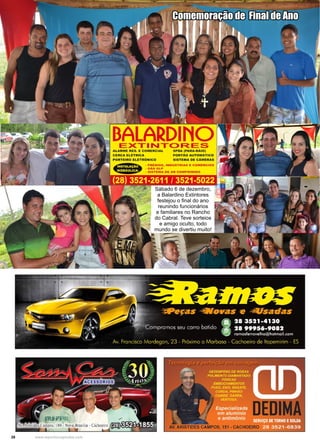 28 www.reportercapixaba.com
Sábado 6 de dezembro,
a Balardino Extintores
festejou o final do ano
reunindo funcionários
e familiares no Rancho
do Cabral. Teve sorteios
e amigo oculto, todo
mundo se divertiu muito!
Comemoração de Final de Ano
 