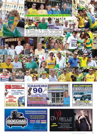 11www.reportercapixaba.com
No domingo 15 de março, aproximadamente
mil Cachoeirenses se juntaram aos milhões de
brasileiros que manifestaram seu descontentamento
com o governo da Dilma e do PT em todo o Brasil!
Flagrantes da manifestação do dia 15/03/2015Flagrantes da manifestação do dia 15/03/2015
 