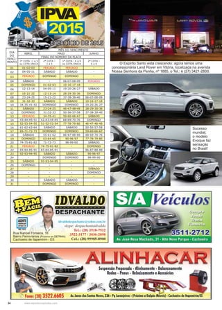 34 www.reportercapixaba.com
O Espirito Santo está crescendo: agora temos uma
concessionária Land Rover em Vitória, localizada na avenida
Nossa Senhora da Penha, nº 1885, o Tel.: é (27) 3421-2800.
Sucesso
mundial,
o modelo
Evoque faz
sensação
no Brasil!
 