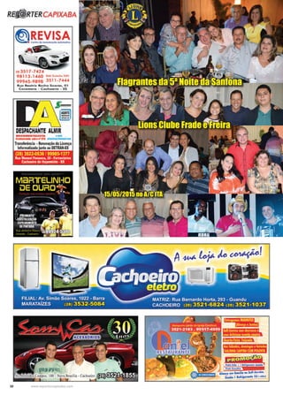 30 www.reportercapixaba.com
Flagrantes da 5ª Noite da Sanfona
Lions Clube Frade e Freira
15/05/2015 no A/C ITA
 