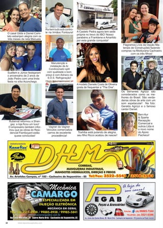 40 www.reportercapixaba.com
Os berrantes Agrizzi são
considerados como os me-
lhores do Brasil. São verda-
deiras obras de arte com um
som espetacular! Na foto:
Geraldo Agrizzi e o famoso
cantor Daniel.
Ben-Hur
& Sparta
Recepção
Comercial e
outros Ltda é
o novo nome
do Apoio
Pacheco!
Ruitemtudosobcontro-
le na Irmãos Fontoura!
Manutenção e
instalação de Ar
Condicionado split
com qualidade e bom
preço é com Adriano da
S.O.S. Refrigeração!
O casal Gilda e Daniel Cami-
lato esbanjam alegria com os
três meses da neta Manuela
Ruberval reformou a Shan-
gay: a loja ficou um luxo!
O empresário também infor-
mou que as obras do Resi-
dencial Flamboyant estão
quase concluídas!
A Castelo Pedra agora tem sede
própria no trevo do IBC! Nosso
parabéns a Franklene e Amarildo
por esta grande conquista!
Flagramos Lívia da Opção Ma-
teriais de Construções fazendo
compras na Molduraria Cachoeiro
com os três filhos!
A modelo Daniele Costa de Oliveira
gosta de frequentar a “The One”.
Vagner da Vagner
Veículos comercializa
carros de excelente
procedência!
Suellem e Júnior festejaram
o aniversário de 2 anos de
João Pedro com uma linda
festa no sítio Aconchego.
Toshiba está pulando de alegria,
seu filho Ricco acabou de nascer!
 