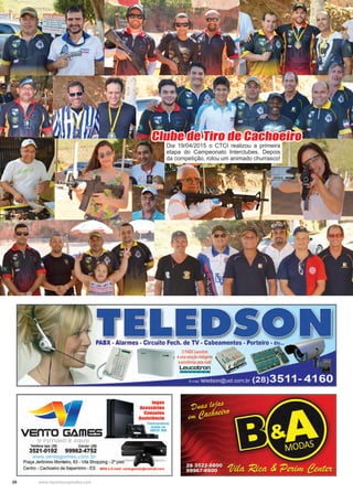 20 www.reportercapixaba.com
Dia 19/04/2015 o CTCI realizou a primeira
etapa do Campeonato Interclubes. Depois
da competição, rolou um animado churrasco!
Clube de Tiro de Cachoeiro
 