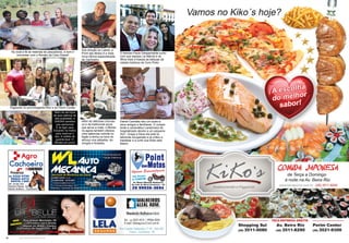 22 www.reportercapixaba.com 23www.reportercapixaba.com
Se você é fã de histórias de pescadores, é bom ir
conversar com o Renato da Caxu Diesel!
Flagrante no aconchegante Kiko´s do Perim Center.
Além de serviços
de auto elétrica de
alta qualidade, a
UNIDAS também
cria cachorros!
É só ligar para
Eduardo na matriz
para reservar o
seu. A cadela de
guarda teve 13
filhotes em julho!
Sob direção do Laerte, a
Point das Motos é a mais
nova oficina especializada
de Cachoeiro.
Além do delicioso churras-
co e da tradicional pizza
que serve a noite, o Monta-
na agora também oferece
uma saborosa comida no
fogão a lenha na hora do
almoço nos sábados, do-
mingos e feriados.
O famoso Paulo Despachante curtiu
com sua esposa Lia Márcia e os
filhos Kaio e Kassia as belezas da
cidade histórica de Ouro Preto.
Daniel Camilato deu um susto a
seus amigos e familiares. O compe-
tente e carismático Lanterneiro foi
hospitalizado devido a um pequeno
AVC. Graça a Deus ele esta to-
talmente recuperado e já voltou a
trabalhar e a curtir sua linda neta
Manu!
 