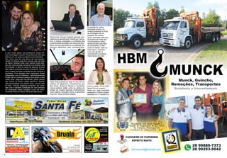 10 www.reportercapixaba.com 11www.reportercapixaba.com
Com a Luzeia, o Ferro Velho
Santa Fé é só sucesso!
Desta vez, suas invenções
receberam o Prêmio Susten-
tabilidade da TV Gazeta Sul
O experiente Carlos
Boscaglia acertou na
mosca poupando a Orvel
da montagem de um
estande em Iconha.
Quem participou este ano
da tradicional Festa dos
Caminhoneiros voltou
decepcionado pela falta
de movimento. O Alto
custo do Diesel, valor do
frete baixo e estradas
ruins não ajudam o
caminhoneiro brasileiro
nesta época de crise.
Na Kurumá, Cloves Custódio garante a ex-
celência do atendimento Toyota em Cacho-
eiro. A marca conquistou a confiança dos
consumidores da região com seus conceitu-
ados veículos japoneses e a qualidade dos
serviços oferecidos pela concessionária.
É com muito pesar que prestamos nossa últi-
ma homenagem a jovem Paula Barone (35) que
faleceu em um grave acidente automobilístico.
Seu carro caiu de uma altura de aproximada-
mente 10 metros quando o veículo saiu da pista
no bairro Teixeira Leite. Seu marido Duda pas-
sou por uma cirurgia na perna e já recebeu alta
do hospital. A filha do casal de apenas 9 anos
não estava presente durante o acidente. Deixa-
mos nossas sinceras condolência aos amigos e
familiares. Fica também aqui registrada nossa
indignação com a Prefeitura. Lamentavelmente
Paula não é a primeira pessoa que perde a vida
neste local. Segundo moradores, pelos menos
dez carros já caíram deste barranco. Apesar
das reclamações nos últimos anos, nunca nada
foi feito. Futuras tragédias poderiam ser evita-
das com a simples instalação de uma barreira
de contenção nesta perigosa curva da movi-
mentada Rodovia Mauro Miranda Madureira.
Higor Souza gosta de voar no céu de Ca-
choeiro de Itapemirim. Descobrimos que
Raf Alves, Ruberval Rocha e Humberto
Viana também estão entre os pilotos de
aviões da Capital Secreta! Publicaremos
uma matéria completa sobre o aeroclube
local em nossa próxima edição.
 