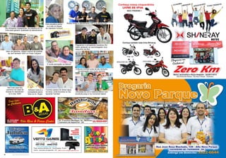 16 www.reportercapixaba.com 17www.reportercapixaba.com
Comida caseira de deixar água
na boca, você encontra no res-
taurante Familiar!
Adriana Carla é a
competente secre-
tária do Dr. Roger.
Esta simpática senho-
ra é mãe do Miguel
da Capotaria Ferreira!Na vidraçaria Casagrande, se trabalha em fa-
mília para garantir qualidade do atendimento.
Além de gasolina, diesel e álcool de qualida-
de, tem também GNV no Posto Caiçara!
Flagramos o competente mecânico Ro-
mário jantando no aconchegante chur-
rasquinho da Ilha.
A Mundo Animal cuida de seu bichinho
de estimação com muito carinho!
Lâmpadas de LED e material elétrico com
excelente preço é na Comercial Itabira!
Rodas lindas e atendimento VIP é na Alinha Car!
É muita animação na Retivel!
Tem tudo para seu
cachorro na Casa da
Granja é o atendimen-
to é nota 1000!
 