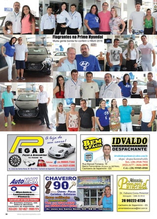 38 www.reportercapixaba.com
Muita gente bonita foi conferir o HB20 2016
Flagrantes na Prime Hyundai
 