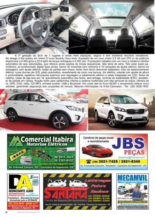 42 www.reportercapixaba.com
	 A 3ª geração do SUV de 7 lugares é ainda mais espaçoso, seguro e tem inúmeros recursos inovadores.
No design a Kia acetou em cheio! O novo Sorento ficou lindo. Equipado de um novo motor 3.3 V6 com 270 cv de potência
disponíveis a 6.400 giros e 32,4 kgfm de torque entregues a 5.300 rpm. O propulsor trabalha com um novo e moderno câmbio
automático de seis velocidades, que oferece ainda opções de trocas sequenciais. São itens de série: Teto solar duplo pa-
norâmico, ar-condicionado digital duas zonas, banco do motorista com memória e 10 variações de ajuste elétrico, banco do
passageiro com ajuste elétrico, botão de partida sem chave, faróis com facho direcional adaptativo, freio de estacionamento
elétrico, luzes diurnas de LED, piloto automático, revestimento de couro nos bancos, trio elétrico, volante com ajuste de altura
e profundidade, espelhos retrovisores externos com regulagem e rebatimento elétrico e setas integradas em LED, faróis de
neblina, rodas de liga leve aro 18, acendimento automático dos faróis, seis airbags, controle de estabilidade (ESC), assisten-
te de partida em rampa, fixação Isofix para cadeirinhas infantis e sistema multimídia com tela sensível ao toque, câmera de
ré, GPS, DVD, rádio, CD MP3, entrada auxiliar, USB e Bluetooth. Em crash test do Euro NCAP, o lançamento obteve cinco
estrelas, garantindo segurança aos ocupantes do veículo. Maiores informações na K-Ita Cachoeiro - Tel.: (28) 3526-1400.
 