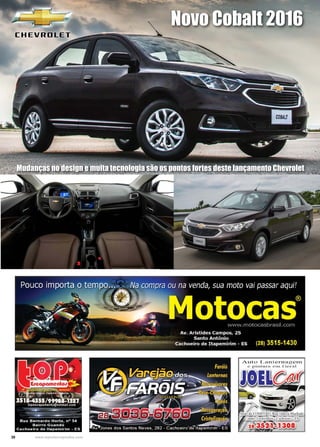 30 www.reportercapixaba.com
Novo Cobalt 2016
Mudanças no design e muita tecnologia são os pontos fortes deste lançamento Chevrolet
 