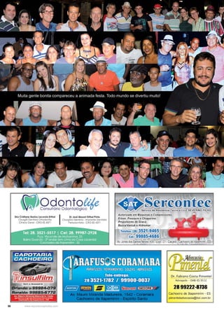 56 www.reportercapixaba.com
Muita gente bonita compareceu a animada festa. Todo mundo se divertiu muito!
 