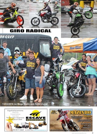 31www.reportercapixaba.com
13/03/2016 no Mega Duelo sob forte chuva!
GIRO RADICAL
 