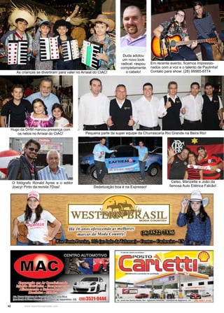 42 www.reportercapixaba.com
As crianças se divertiram para valer no Arraial do CIAC!
Hugo da DHM marcou presença com
os netos no Arraial do CIAC!
Celso, Marizette e João da
famosa Auto Elétrica Falcão!
Duda adotou
um novo look
radical: raspou
completamente
o cabelo!
Pequena parte da super equipe da Churrascaria Rio Grande na Beira Rio!
Dedetização boa é na Expresso!
Em recente evento, ficamos impressio-
nados com a voz e o talento de Paulinha!
Contato para show: (28) 99985-6774
O fotógrafo Ronald Ayres e o editor
Joacyr Pinto da revista 7Dias!
 
