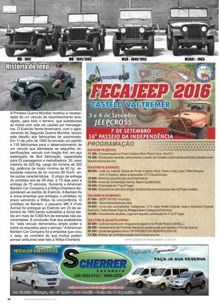 50 www.reportercapixaba.com
MA - 1941 MB - 1941/1945 M38 - 1949/1952 M38A1 - 1963
A Primeira Guerra Mundial mostrou a necessi-
dade de um veículo de reconhecimento leve,
rápido, para todo o terreno, que substituísse
as motos com side car usadas por mensagei-
ros. O Exército Norte-Americano, com o agra-
vamento da Segunda Guerra Mundial, lançou
este desafio aos fabricantes de automóveis.
Em 11 de julho de 1940 foi enviado um pedido
a 135 fabricantes para o desenvolvimento de
um veículo que atendesse as seguintes es-
pecificações: veículo com tração 4x4, em aço
estampado de fácil fabricação, capacidade
para 03 passageiros e metralhadora .30, peso
máximo de 625 Kg, carga útil mínima de 300
Kg, potência de motor mínima de 40 hp, ve-
locidade máxima de no mínimo 80 Km/h, en-
tre outras características. O prazo de entrega
do protótipo era de 49 dias, e 75 dias para a
entrega de 70 veículos. Somente a American
Bantam Car Company e a Willys-Overland res-
ponderam ao pedido do Exército. A Bantam foi
a única empresa que entregou o protótipo no
prazo vencendo a Willys na concorrência. O
protótipo da Bantam, o pequeno MK II (Foto
Acima) foi entregue ao Exército em 23 de se-
tembro de 1940 sendo submetido a duros tes-
tes em mais de 5.000 Km de estradas não pa-
vimentadas. A conclusão final dos avaliadores
foi: “este veículo demonstrou amplo poder e
todos os requisitos para o serviço.” AAmerican
Bantam Car Company foi a empresa que criou
o Jeep, ao contrário do que muitos podem
pensar atribuindo este fato a Willys-Overland.
História do Jeep
www.jeepclubedecastelo.com.br
 