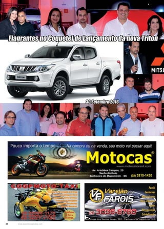 26 www.reportercapixaba.com
Flagrantes no Coquetel de Lançamento da nova Triton
30 Setembro 2016
 