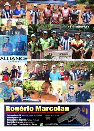 19www.reportercapixaba.com
O evento contou com a participação de atiradores de diversos estados do Brasil.
10 e 11 de dezembro 2016
 