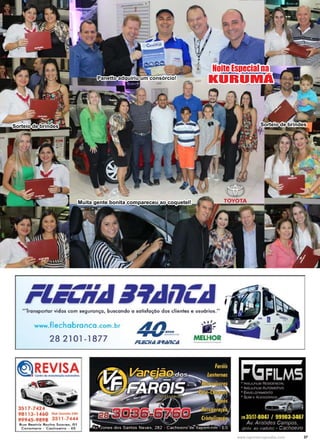 37www.reportercapixaba.com
Muita gente bonita compareceu ao coquetel!
Panetto adquiriu um consórcio!
Sorteio de brindes
Noite Especial na
KURUMÁ
Sorteio de brindes
 