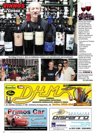 38 www.reportercapixaba.com
Na Adega Cirene´s, têm os melhores vinhos e um atendimento personalizado!
Muitos que iniciam
sua jornada pelo
mundo dos vinhos
têm dificuldade em
escolher qual vinho
comprar. Nesta
página Cirene´s
selecionou sete
vinhos maravilhosos,
cada um com sua
peculiaridade:
- Encostas de Penalva
- KEO
- Angelica Zapata
- D.V. Catena
- Tarapack
- Tinedo
- Mandorla
O estabelecimento
oferece centenas de
opções de vinhos,
espumantes entre
outras bebidas e
iguarias nacionais
ou importadas.
Sem dúvidas vale
a pena conferir!
Hotel, Restaurante e
Adega CIRENE´S
Rua Bernardo Horta
Bairro Guandú
Cachoeiro - ES
28 3522-2944
VINHOS
no Cirene´s
 