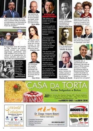 4 www.reportercapixaba.com
O fim da esperança é
o começo da morte.
Charles de Gaulle
A dificuldade
atrai o homem de
caráter, porque é
abraçando-a que
ele se realiza.
Charles de Gaulle
É nosso dever
moral, e obrigação,
desobedecer a
uma lei injusta.
Martin Luther King
“Não espere que a
solução venha do
governo. O governo é
o problema.”
“O homem pode ser
livre à medida que o
governo tenha limites;
quando cresce o
governo, diminui a
liberdade.”
“Governos existem
para proteger as
pessoas das outras
pessoas. O governo
passa do limite
quando ele protege
as pessoas delas
mesmas.”
“Nós devemos julgar
o assistencialismo
por quantas pessoas
estão nele, mas por
quantas pessoas
estão saindo dele.”
“Acredito que o
melhor programa
social é um emprego.”
“Eu me pergunto
como seriam os Dez
Mandamentos se
Moisés tivesse que
os passá-los por um
congresso.”
6 Frases de
Ronald Reagan
Enquanto isto, a
popularidade de Jair
Bolsonaro não para de
crescer! Afinal, porque
será que a maioria
da imprensa sofre de
Bolsonarofobia? Seria
o medo de perder as
gordurosas verbas pu-
blicitárias oriundas
de governos corruptos?
Os criminosos
não largarão
suas armas, a
população não
deve ceder o seu
direito de também
ter armas para se
defender
Gary Sinise
“Se alguém entrar
na minha casa e
tentar ferir minhas
crianças, eu não
vejo nenhum pro-
blema em atirar.”
Angelina Jolie
“Se você tira as
armas das mãos
de seus portado-
res legais, então
apenas crimino-
sos terão armas.”
Bruce Willis
“Nesse país, roubar não é feio.
Feio é chamar ladrão de ladrão.
Aí você passa a ser chamado de
fascista, nazista e intolerante!
Pode isto Arnaldo?”
Deputado Peninha
A segurança anda tão precária
em São Joaquim que comer-
ciantes tiveram que contratar
seguranças particulares para
inibir assaltos! Com a crise eco-
nômica e os pesadissimos im-
postos cobrados pelo governo
não é fácil ser empreendedor!
“Há vitórias
que exaltam,
outras que
corrompem;
derrotas
que matam,
outras que
despertam.”
Antoine de
Saint-Exupéry
Segundo a JBS, Lula e
Dilma tinham contas de
propina no exterior com
150 milhões de dólares!
Aécio Neves e Temer tam-
bém foram denunciados
na Operação Lava Jato!
 