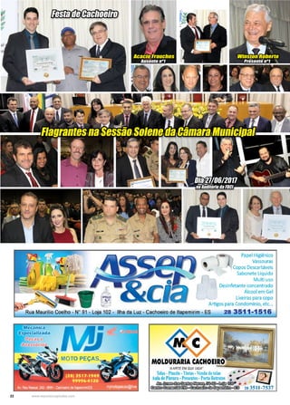 22 www.reportercapixaba.com
Flagrantes na Sessão Solene da Câmara Municipal
Dia 27/06/2017
no Auditório da FDCI
Acacio Frauches
Ausente nº1
Winston Roberto
Presente nº1
Festa de Cachoeiro
 