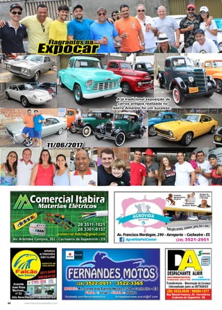 44 www.reportercapixaba.com
Expocar
Flagrantes na
A já tradicional exposição de
carros antigos realizada no
bairro Amarelo foi um sucesso.
11/06/2017
 