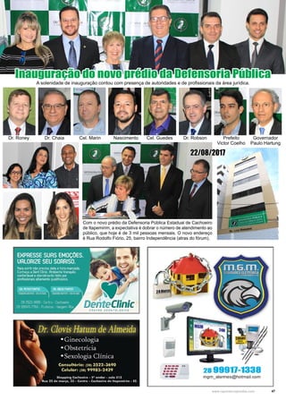 47www.reportercapixaba.com
Cel. Marin Dr. RobsonDr. Roney Cel. GuedesDr. Chaia Nascimento Governador
Paulo Hartung
Prefeito
Victor Coelho
Com o novo prédio da Defensoria Pública Estadual de Cachoeiro
de Itapemirim, a expectativa é dobrar o número de atendimento ao
público, que hoje é de 3 mil pessoas mensais. O novo endereço
é Rua Rodolfo Fiório, 25, bairro Independência (atras do fórum).
A solenidade de inauguração contou com presença de autoridades e de profissionais da área jurídica.
Inauguração do novo prédio da Defensoria Pública
22/08/2017
 