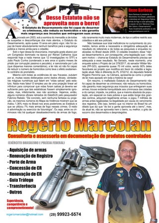 40 www.reportercapixaba.com
não raramente muito mais modernas, de tipo e calibre restrito aos
cidadãos e até aos policiais.
Não bastasse sua total ineficiência no cumprimento do pro-
metido, temos ainda a necessária e obrigatória adequação ao
resultado do referendo e de todas as pesquisas e enquetes re-
alizadas no Brasil desde 2005. O cidadão brasileiro disse “não”
ao desarmamento e, por conseguinte, uma legislação que – não
sem motivo – chama-se Estatuto do Desarmamento precisa ser
adequada a esse resultado. No Senado, neste momento, uma
enquete sobre o Projeto de Lei 378/2017, do senador Wilder Mo-
rais (PP-GO), apresenta quase 70 mil votos, sendo 90% deles
favoráveis ao projeto que modifica em favor do cidadão a legis-
lação atual. Não é diferente do PL 3722/12, do deputado federal
Rogério Peninha que, na Câmara, apresenta-se como o projeto
de lei mais apoiado em toda a história da casa!
Em resumo, o malfadado Estatuto do Desarmamento não
foi capaz de desarmar os criminosos; não reduziu os homicídios;
não garantiu mais segurança aos incautos que entregaram suas
armas; trouxe evidente tranquilidade aos criminosos das cidades
e do campo; impede, na prática, que a maioria absoluta da popu-
lação, em especial os mais pobres e que estão longe dos gran-
des centros, adquiram legalmente armas; e jogou 7 milhões de
armas antes legalizadas na ilegalidade por causa do vencimento
dos registros. Dito isso, lembro que no interior do Brasil há um
ditado que diz que “do boi a gente aproveita até o berro”, mas,
da atual lei, não se aproveita nem o berro, ou melhor, o grito de
socorro dos desarmados e desprotegidos.
Desse Estatuto não se
aproveita nem o berro!
O Estatuto do Desarmamento não foi capaz de desarmar
os criminosos, não reduziu os homicídios e não garantiu
mais segurança aos incautos que entregaram suas armas.
Bene Barbosa é presidente do
Movimento Viva Brasil, palestrante
e estudioso em Segurança Pública,
armas de fogo e suas aplicações,
é coautor do livro “Mentiram Para
Mim Sobre o Desarmamento”.
Texto inicialmente publicado no site
www.gazetadopovo.com.br
Bene Barbosa
A	 provado em 2003, sob a sombra do mensalão e de todas
as suspeitas e desconfianças dos mais atentos, o Estatuto do
Desarmamento, após quase 15 anos em pleno vigor, não foi ca-
paz de trazer absolutamente nenhum benefício para a segurança
pública e menos ainda para o cidadão.
Sob o rigor dessa lei draconiana, impingida goela abaixo por
um Congresso dominado na época por Renan Calheiros (que
responde hoje a nada menos que 12 investigações no STF) e
João Paulo Cunha (condenado a seis anos e quatro meses de
prisão por corrupção passiva e peculato), e sancionada por Lula
(que dispensa maiores comentários), a lei não só não foi capaz
de reduzir o número de homicídios como teve o efeito exatamen-
te contrário do prometido.
Mesmo com todas as evidências do seu fracasso, pululam
por aí, muitas vezes disfarçadas como dados oficiais, verdadei-
ras mágicas numéricas que falam em “vidas salvas” pelo esta-
tuto. Nada mais falso! O simples uso de uma projeção linear ad
infinitum para comprovar que vidas foram salvas já deveria ser
suficiente para que tais estatísticas fossem simplesmente igno-
radas, mas, infelizmente, isso não acontece. Vejamos, então,
alguns números oficiais retirados do DataSUS pelo pesquisador
Fabrício Rebelo: “De concreto, sem nenhuma fantasia ou proje-
ção, os mesmos números do Mapa da Violência mostram que se
matou 1,36% mais no Brasil nos anos posteriores ao Estatuto e
que se utilizou 7% mais armas de fogo nesses crimes. O resto
é adivinhação ou exercício de futurologia”. Ou seja, entre os cri-
minosos não há qualquer desabastecimento de armas de fogo,
 