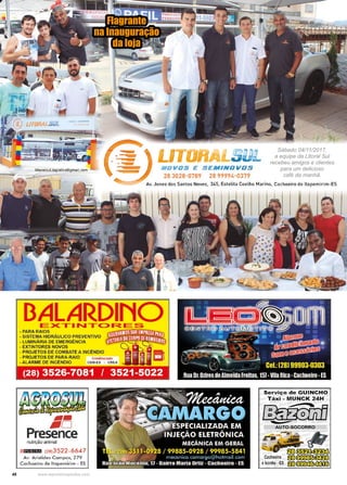 48 www.reportercapixaba.com
Flagrante
na Inauguração
da loja
Sábado 04/11/2017,
a equipe da Litoral Sul
recebeu amigos e clientes
para um delicioso
café da manhã.
 