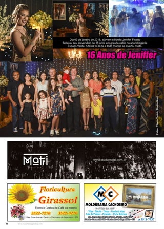 44 www.reportercapixaba.com
Dia 09 de janeiro de 2018, a jovem e bonita Jeniffer Finatto
festejou seu aniversário de 16 anos em grande estilo no aconchegante
Espaço Verde. A festa foi linda e todo mundo se divertiu muito.
16 Anos de Jeniffer
Fotos:ThiersTurini-StudioMatri
 